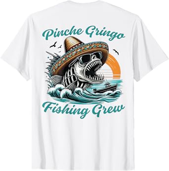 Pinche Gringo Fishing Crew (on back) T-Shirt