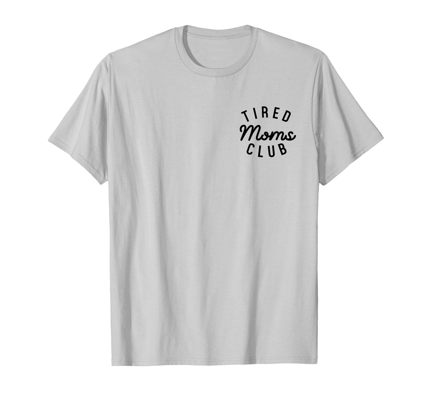 Tired Moms Club Cool Moms Mother’s Day Mom Appreciation T-Shirt
