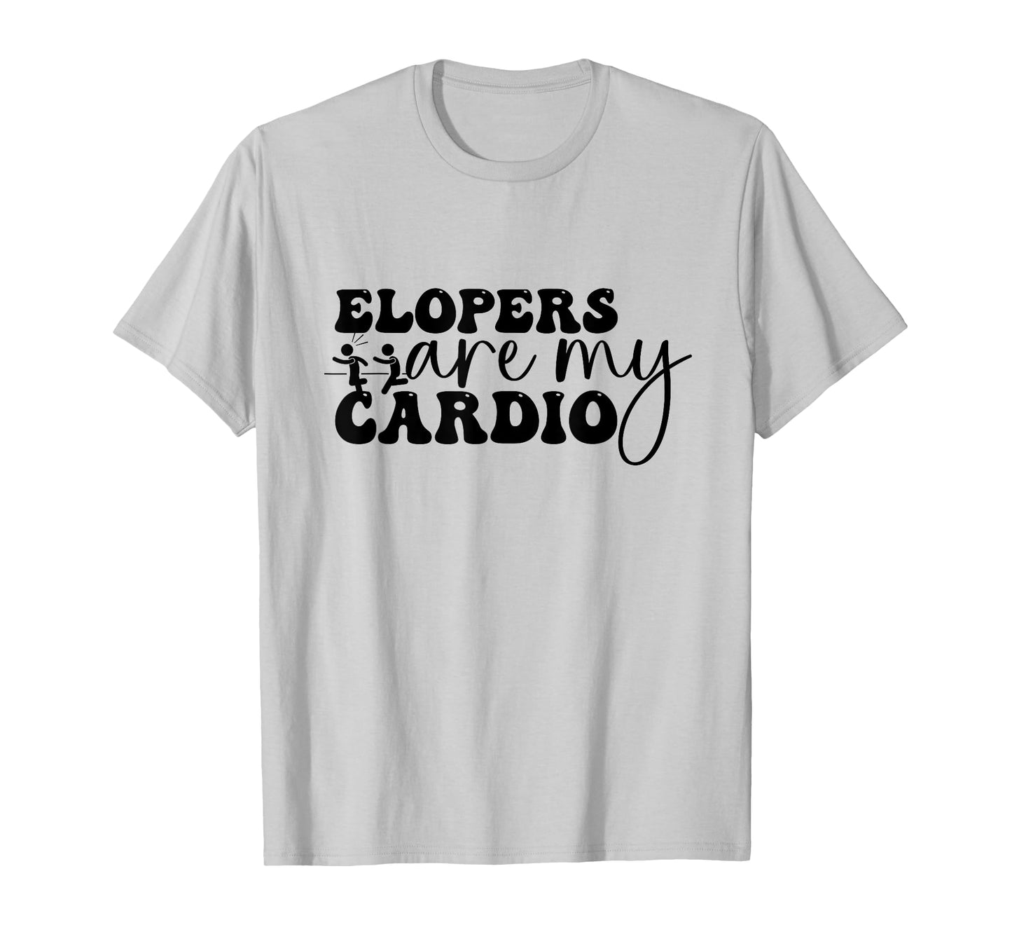Elopers are my Cardio, Funny Sped Teacher, Principal T-Shirt