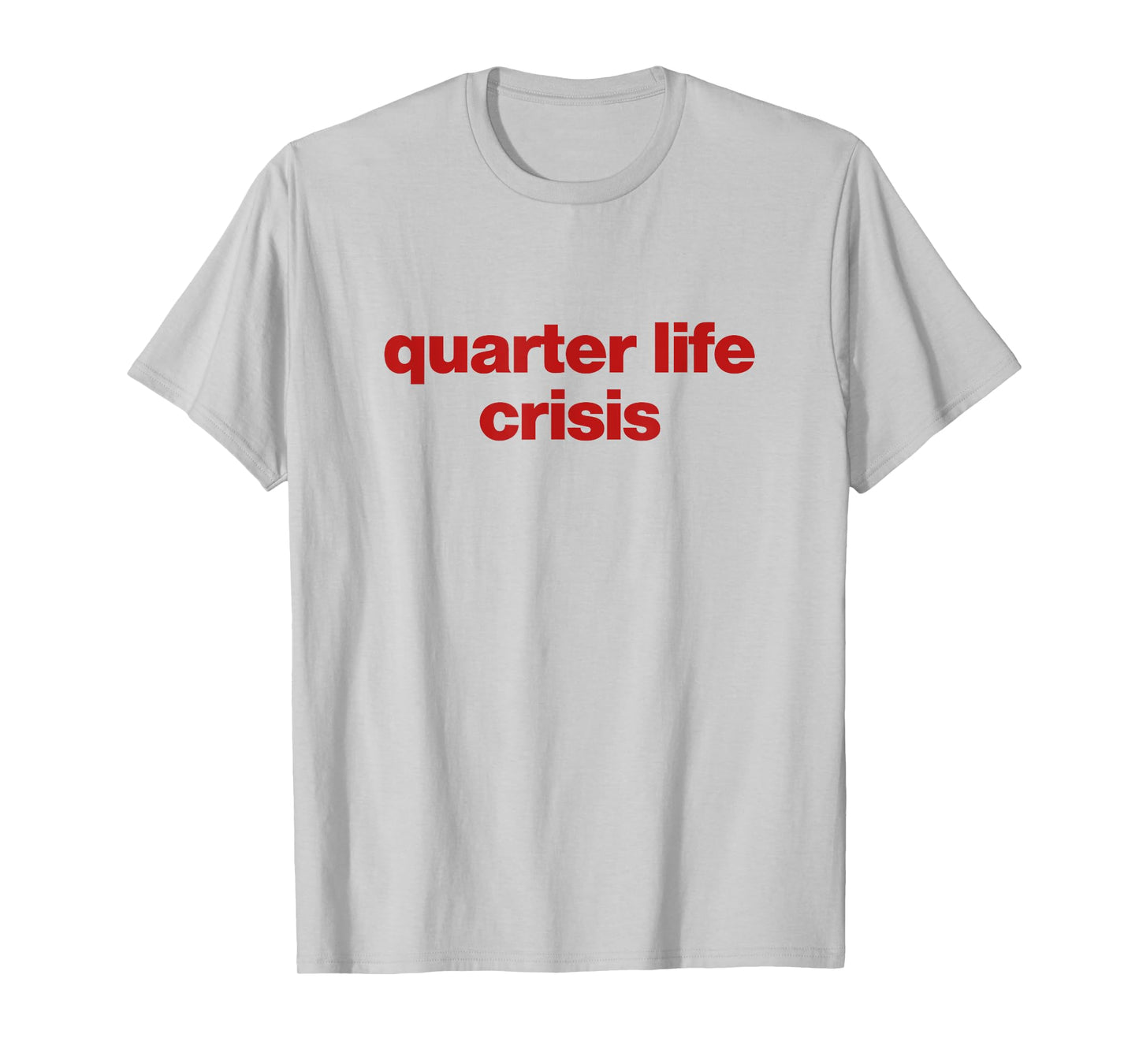 quarter life crisis T-Shirt