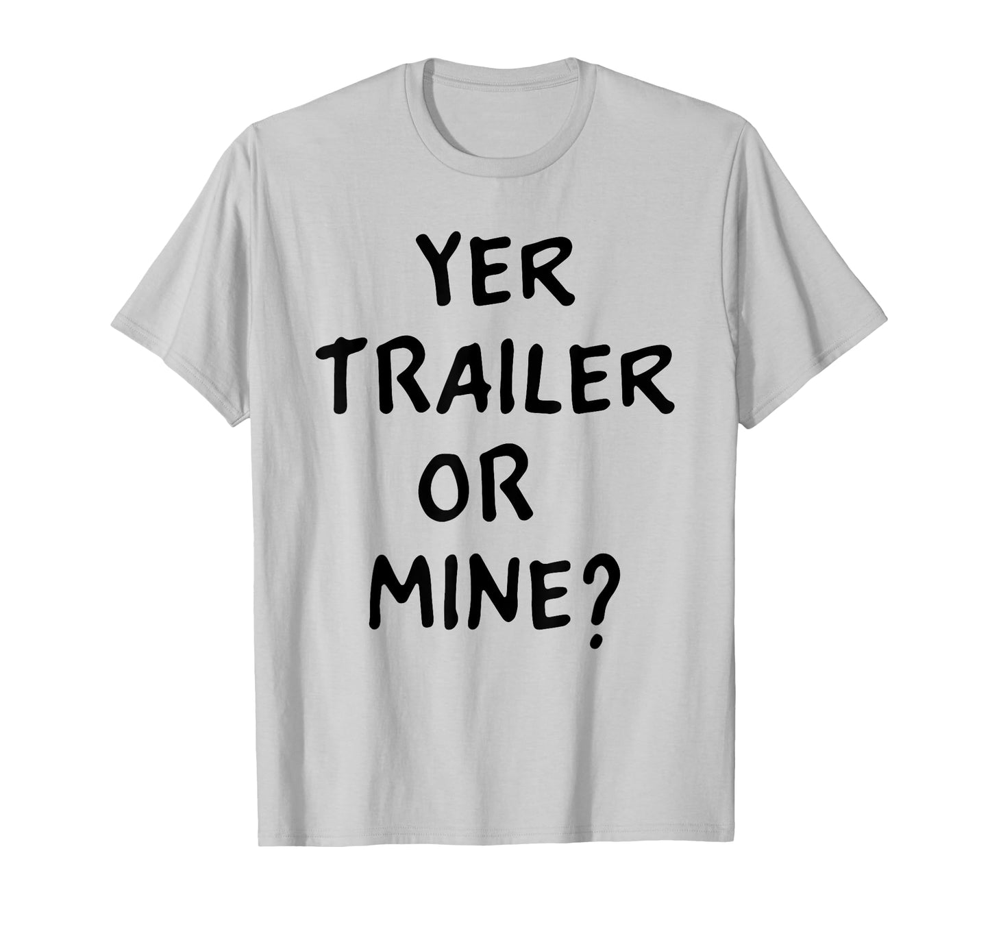 White Trash Party Attire Women Men Yer Trailer Or Mine T-Shirt