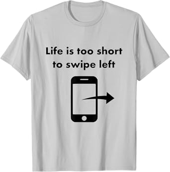 Just Swipe Right Tinder Shirt