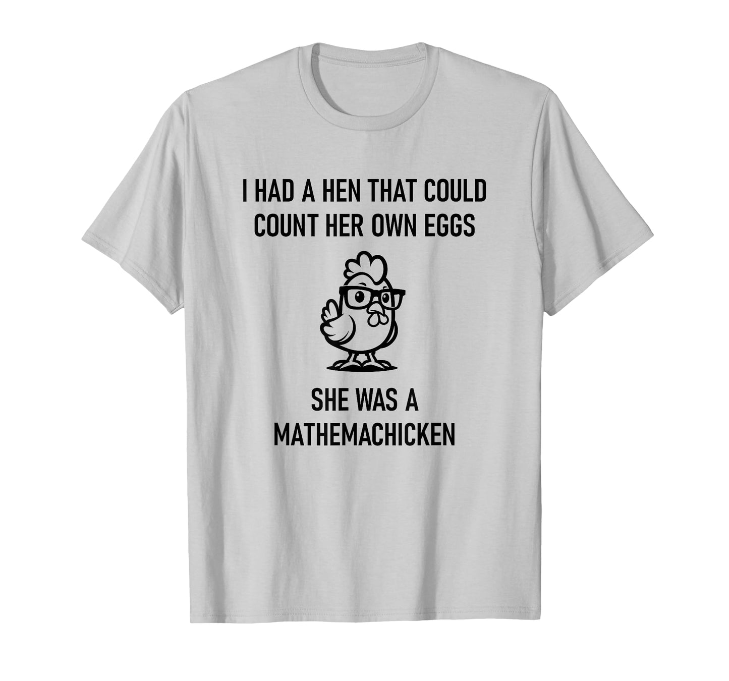Hen That Could Count Her Own Eggs, Funny, Jokes, Sarcastic T-Shirt
