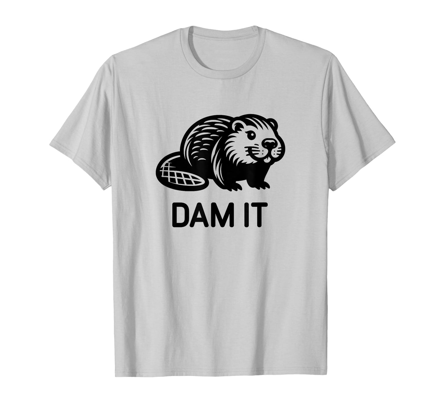 Beaver Dam it, Funny, Jokes, Sarcastic T-Shirt