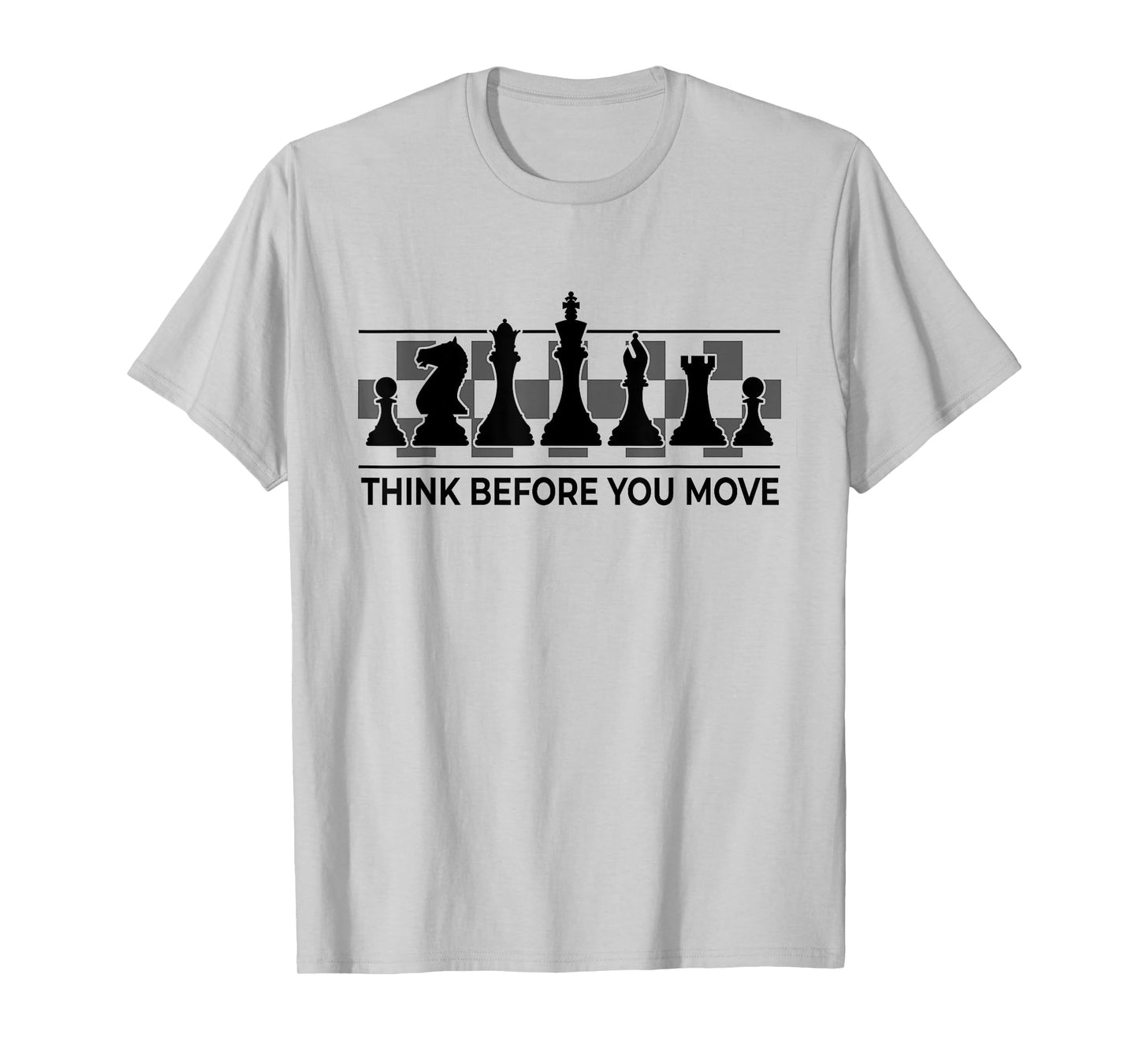 Chess - Think Before You Move | Funny Player Joke, Club Team T-Shirt