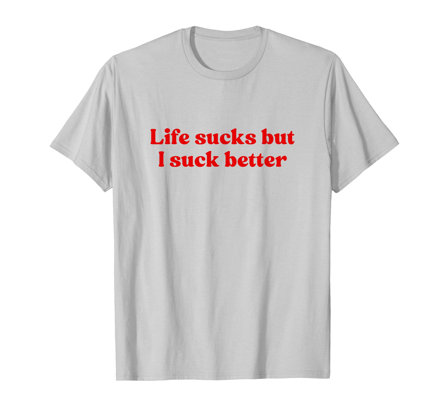 Life Sucks But I Suck Better Shirt Y2k Slogan T-Shirt
