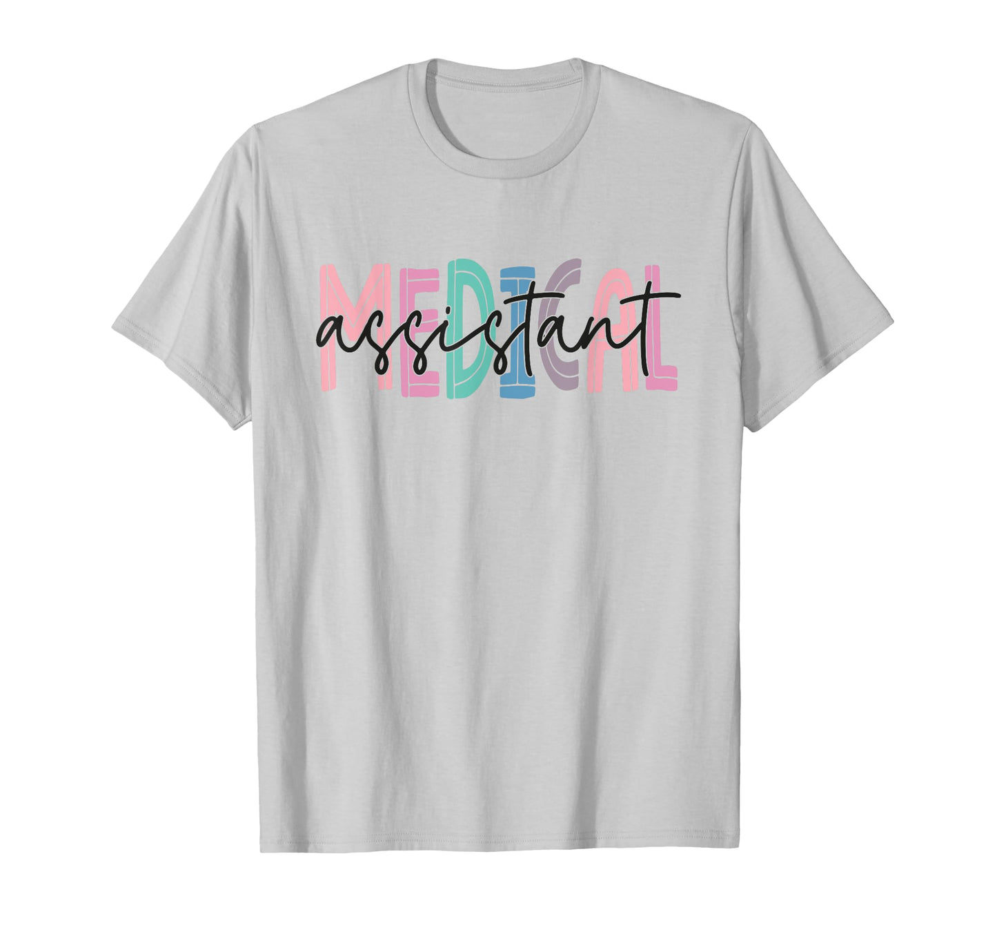 Medical Assistant Nurse Life Doctor Assistant Student T-Shirt