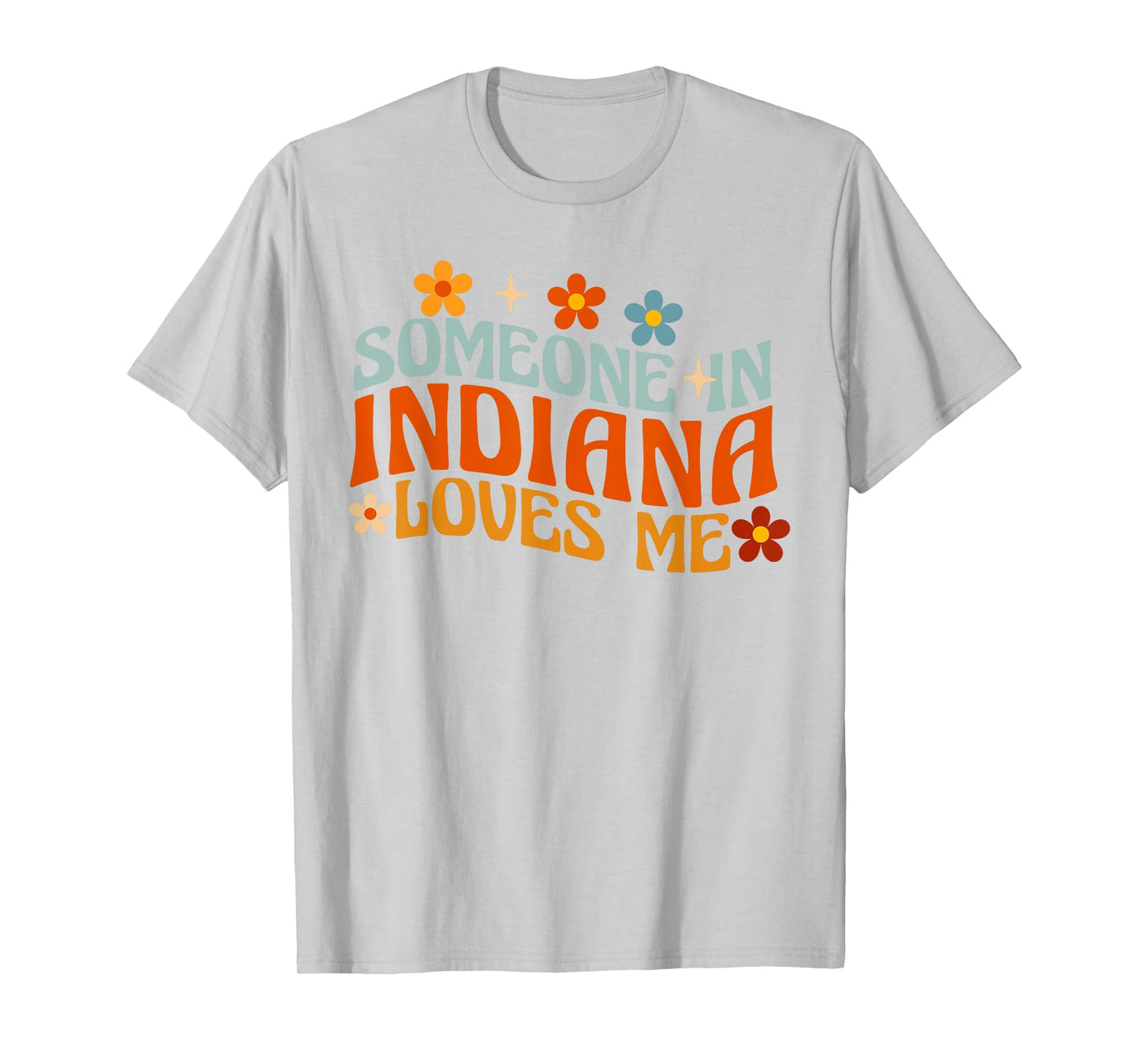 Someone In Indiana Loves Me T-Shirt