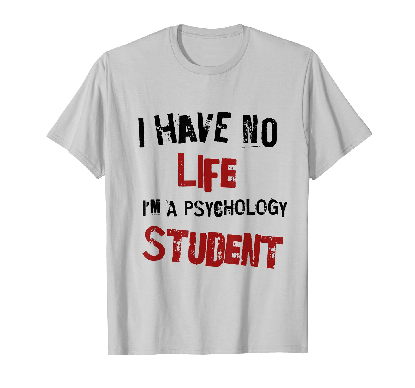 Funny Psychology Major Psych Student GIft I have No Life T-Shirt
