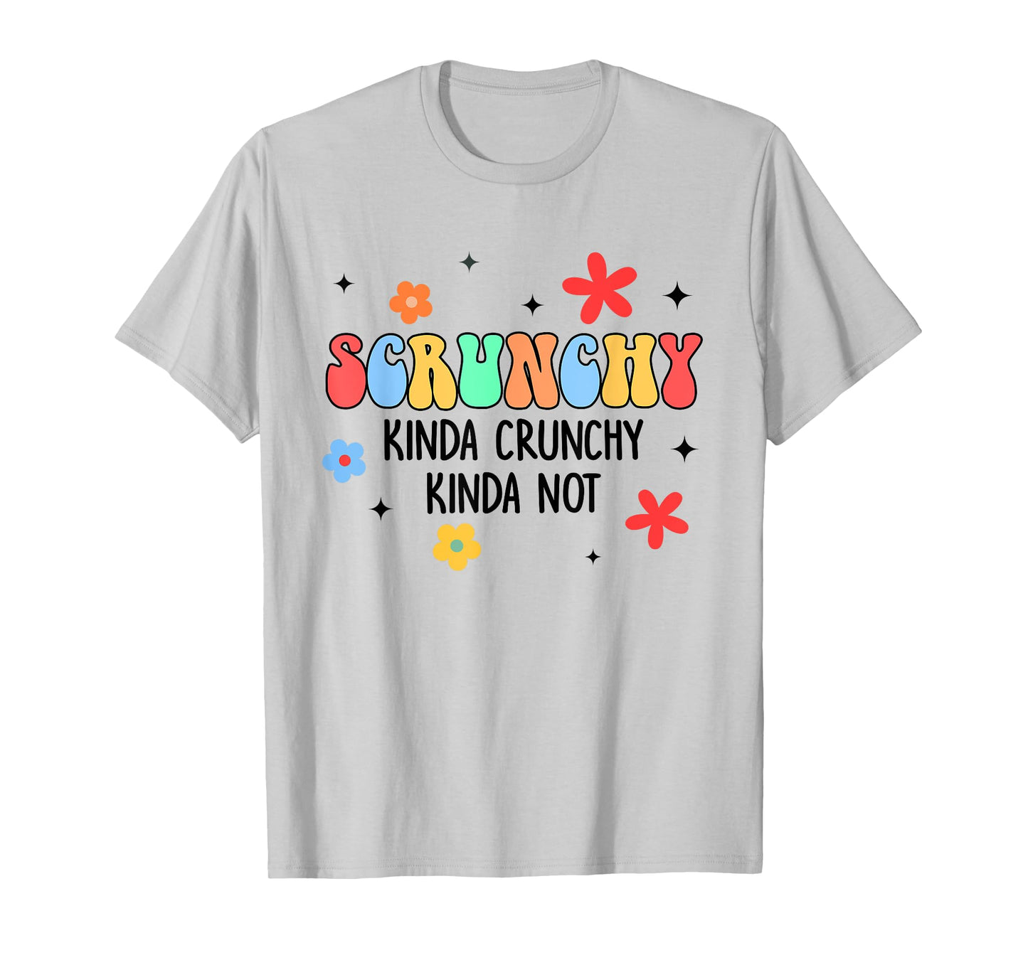 Holistic Crunchy Mom Scrunchy Kinda Crunchy Kinda Not T-Shirt