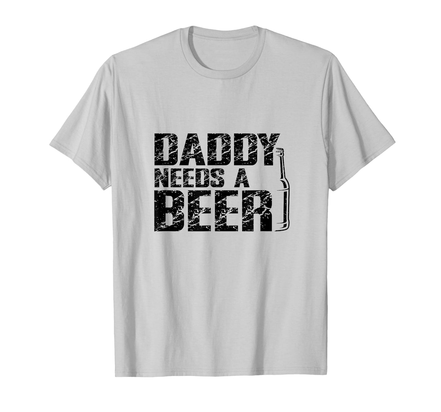 Daddy Needs A Beer Funny Dad - Father's Day Humor Tee T-Shirt