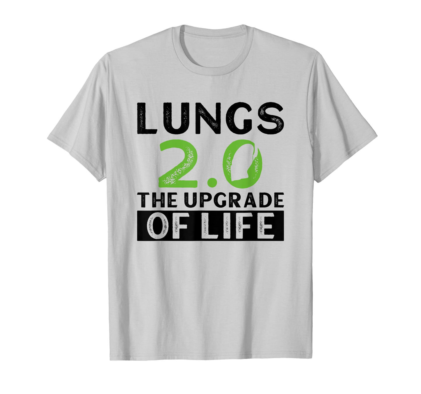 Lungs 2.0 - The Upgrade Of Life - Lung Transplant T-Shirt