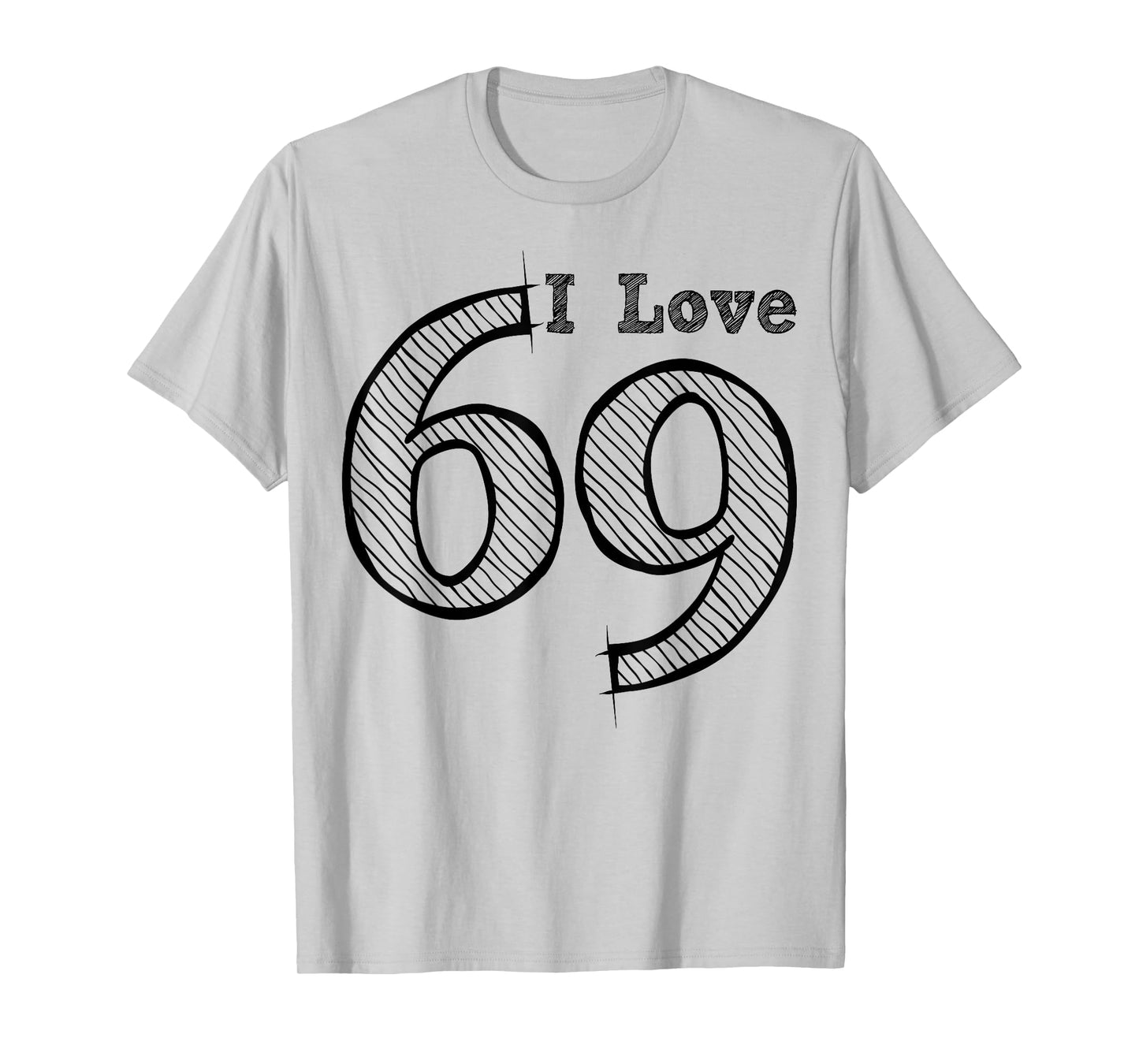 Fun Party with Number and Position 69 - I Love 69 T-Shirt