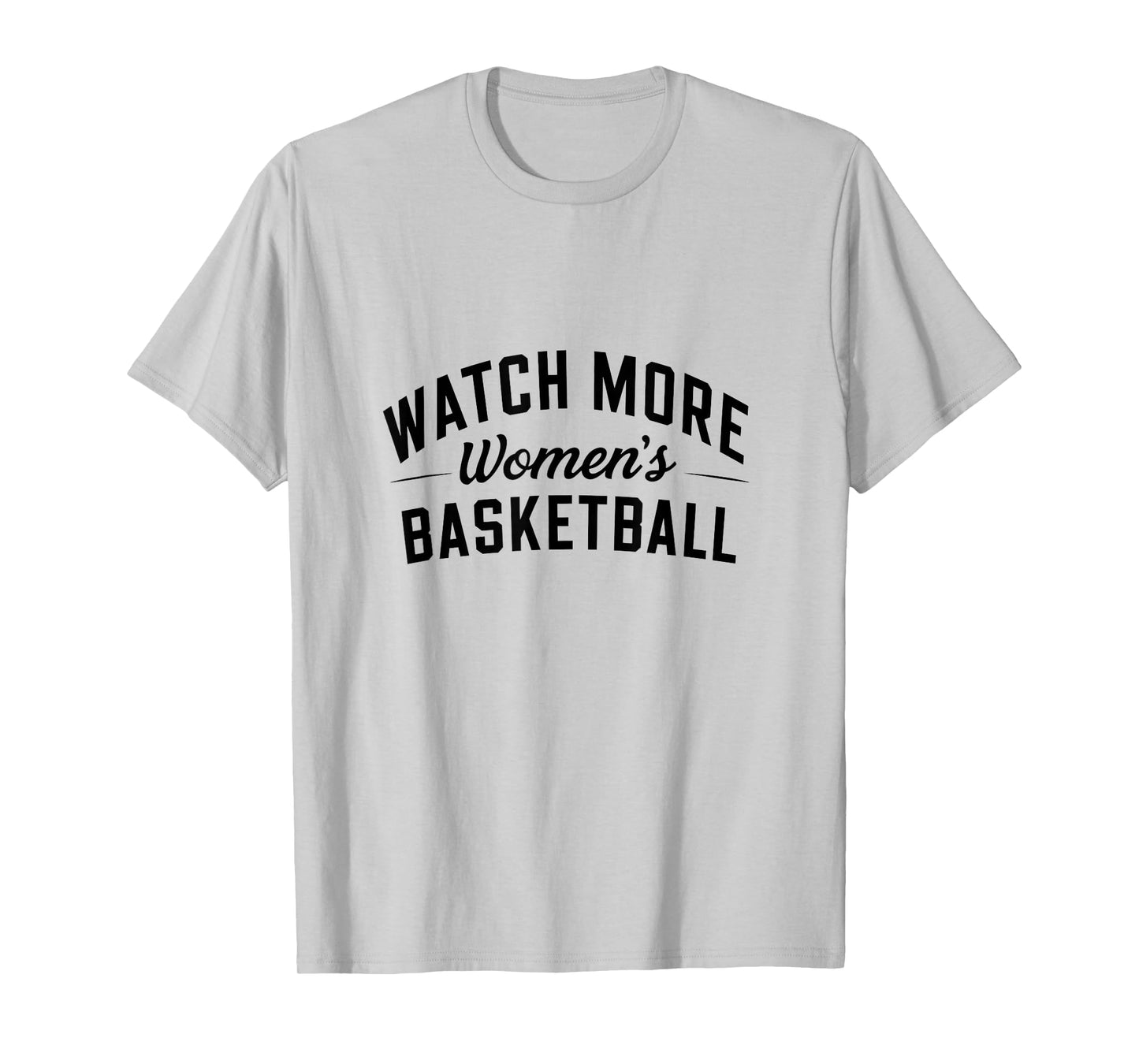 Watch More Women's Basketball T-Shirt