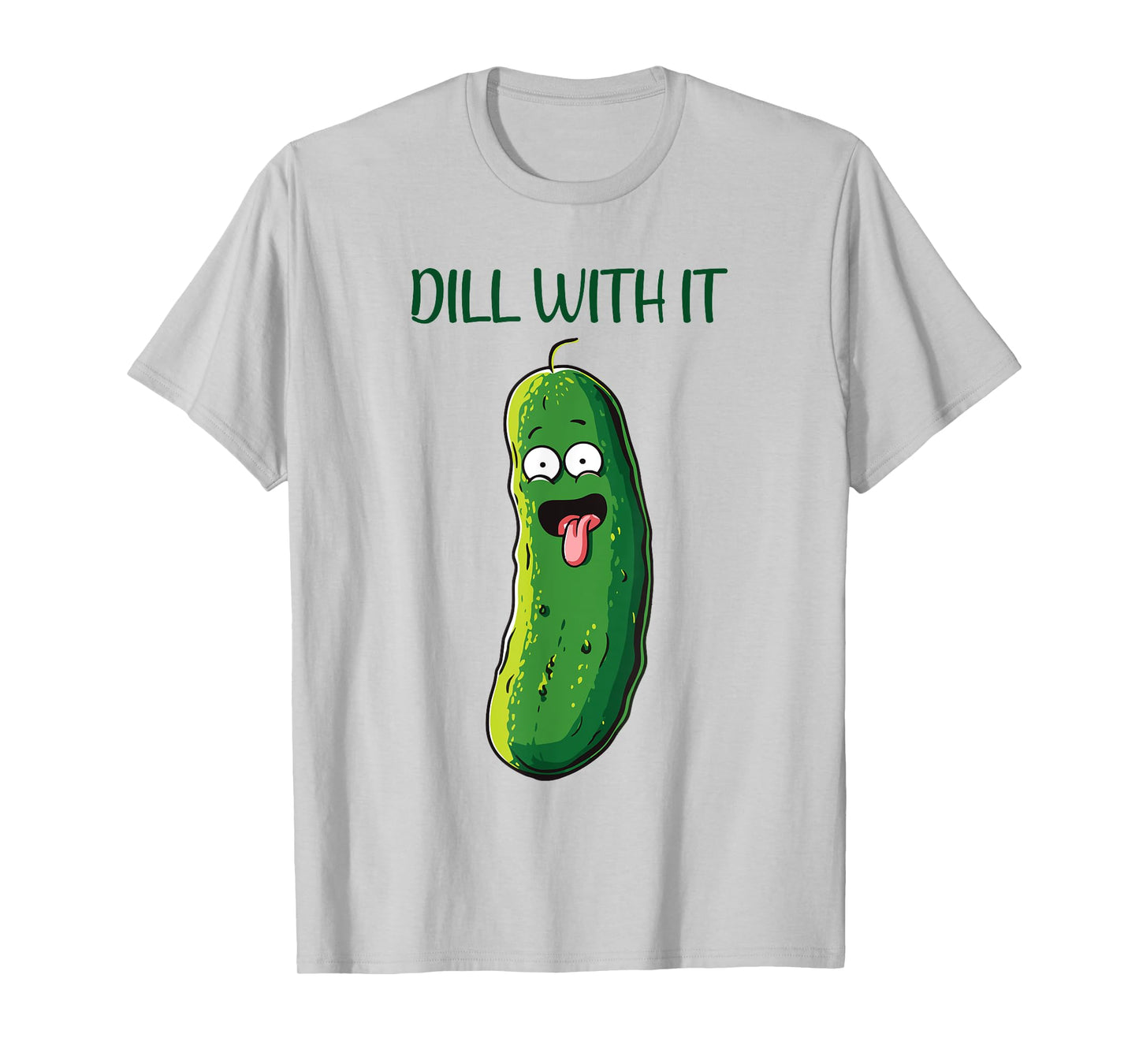 Dill with It Funny Pickle,Vegetable Pun,Pickles Lovers T-Shirt