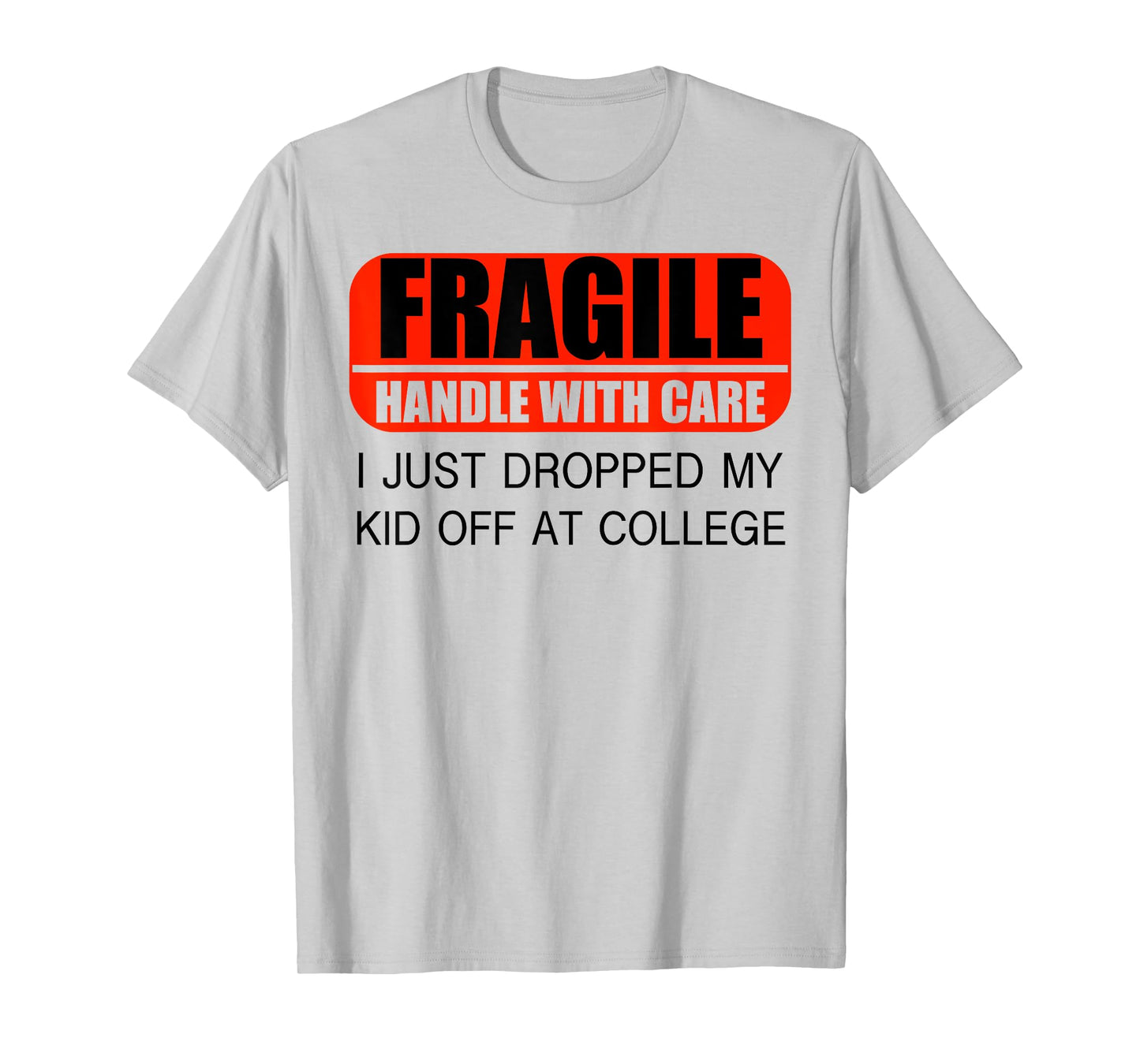 Leaving For College For Mom I Just Dropped My Kid At College T-Shirt
