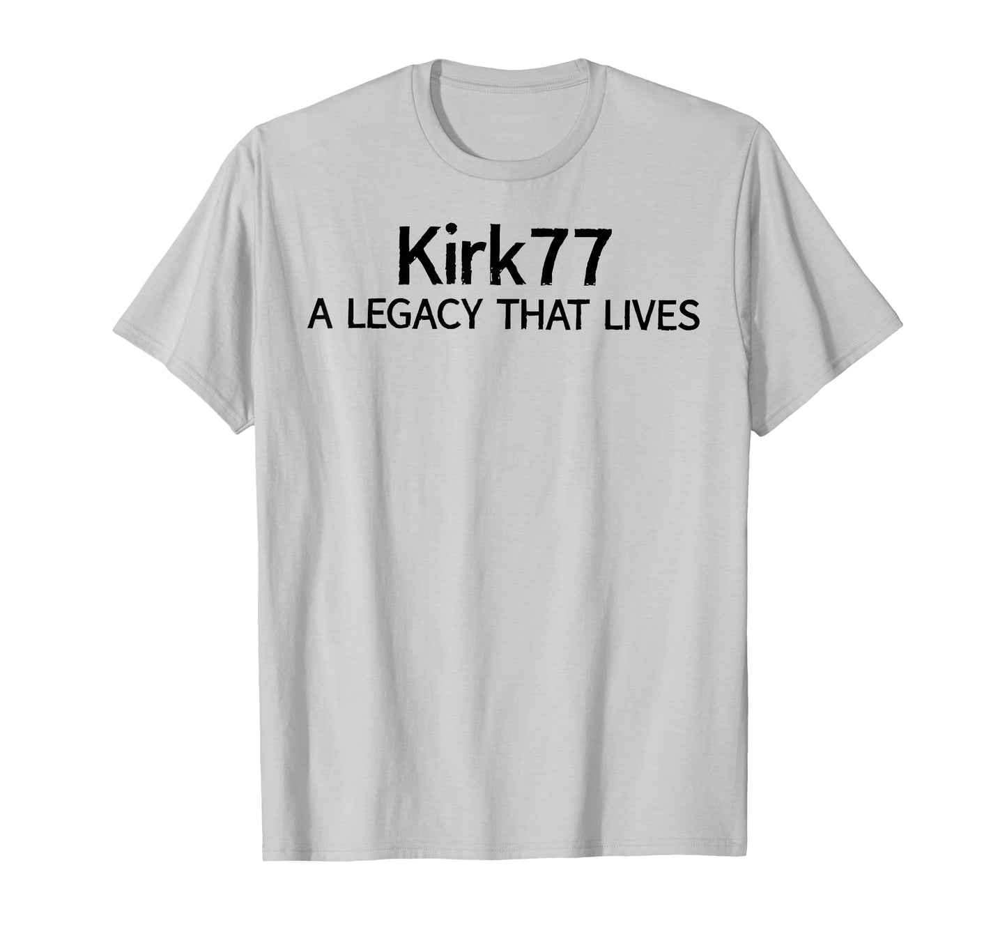 KIRK77 Shirt, A Legacy That Lives T-Shirt