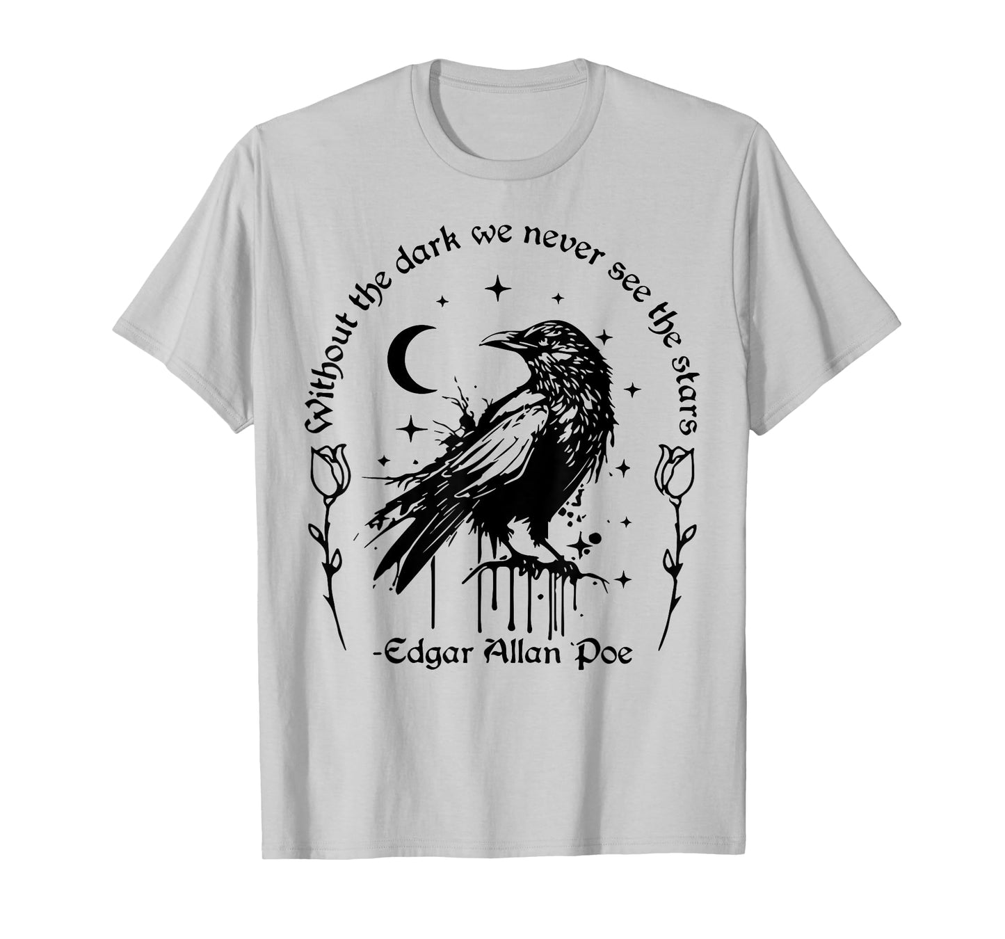 Without The Dark We Never See The Stars Teacher T-Shirt