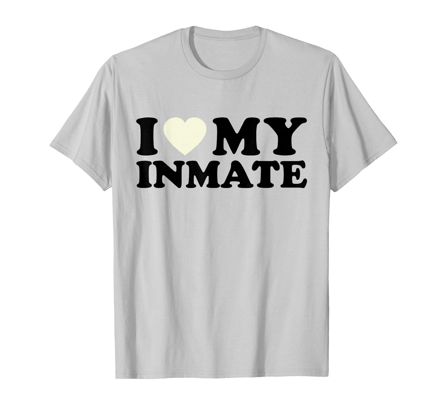 Funny I Love My Inmate Tee College University Life Roommate T-Shirt