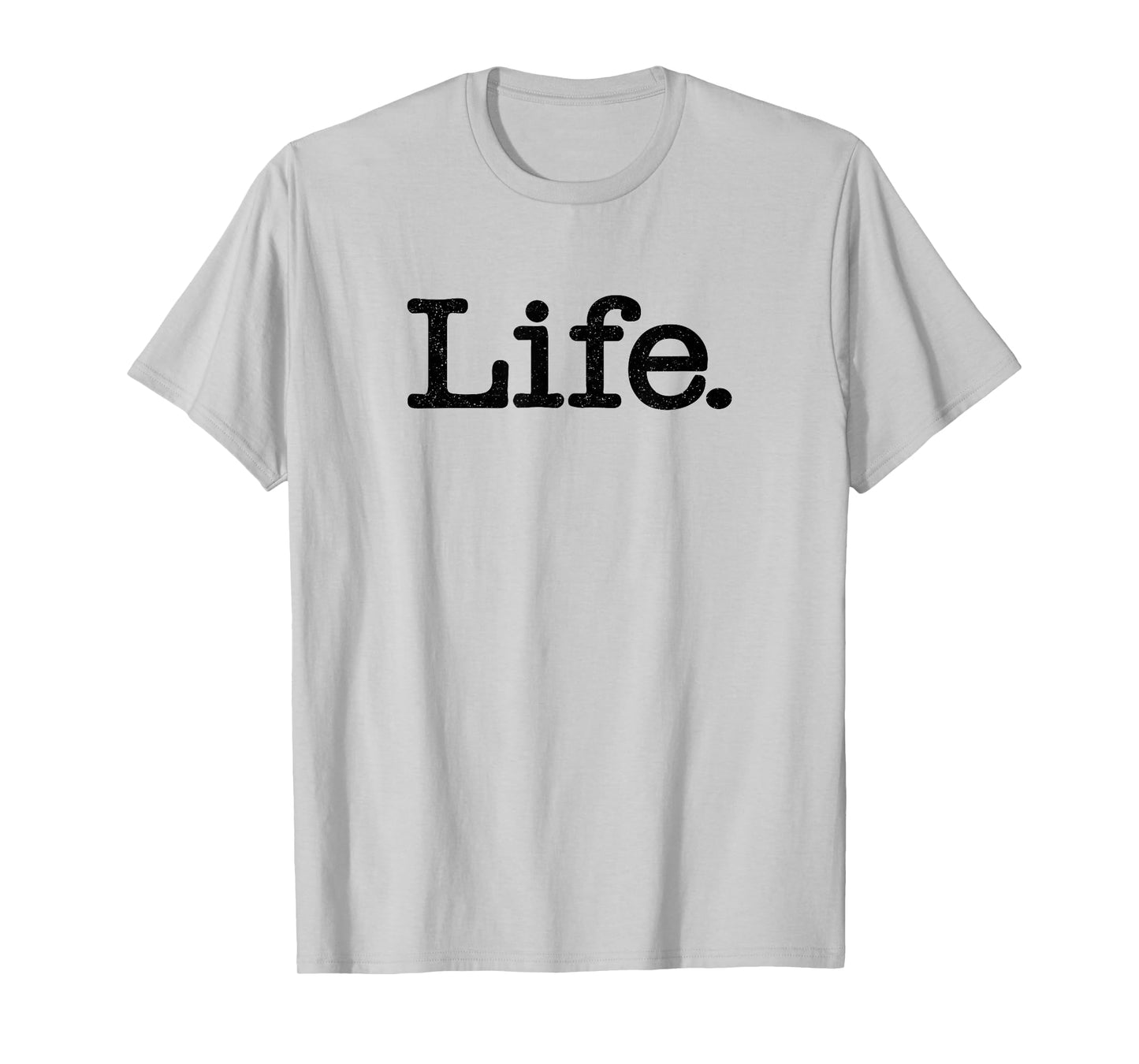 LIFE THE WORD LIFE ON A TEE T-Shirt