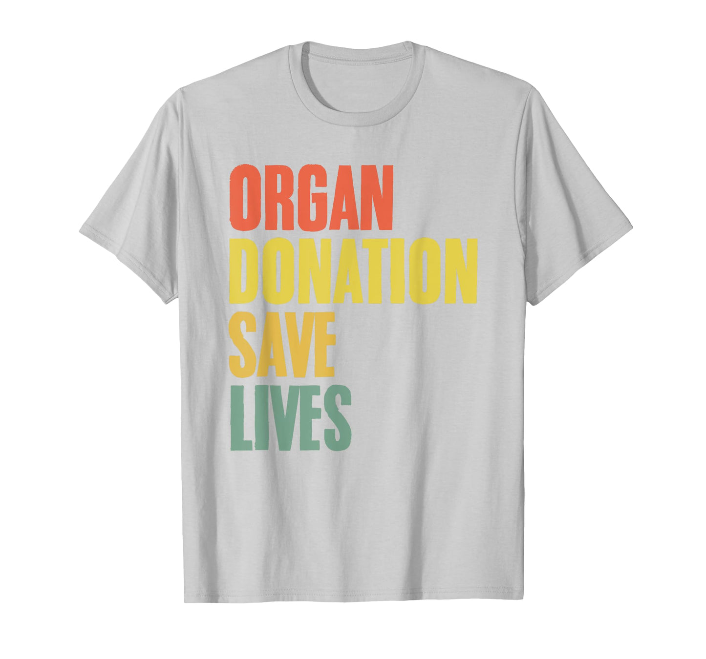 Organ Donation Saves Lives Organ Transplant Donor Awareness T-Shirt