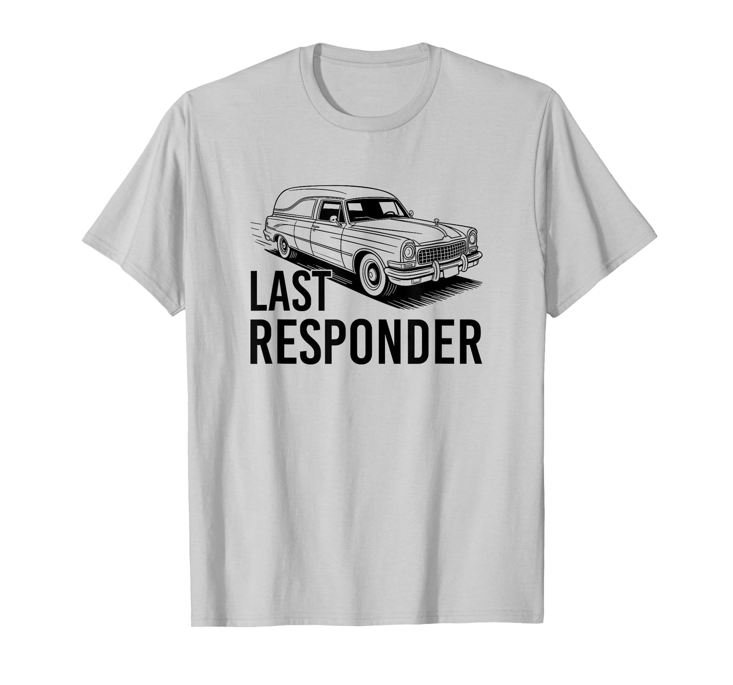 Last Responder, Mortician Funeral Director T-Shirt