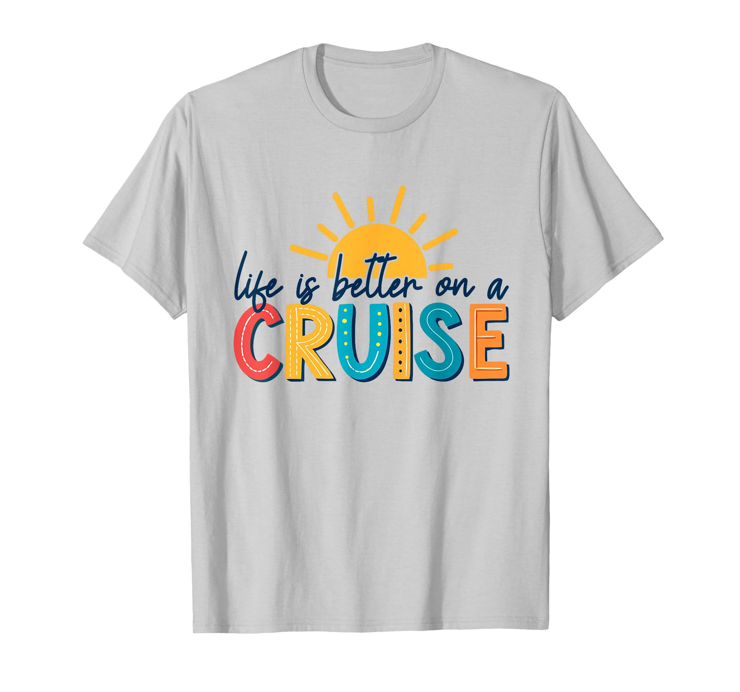 Life Is Better On A Cruise Vacation T-Shirt