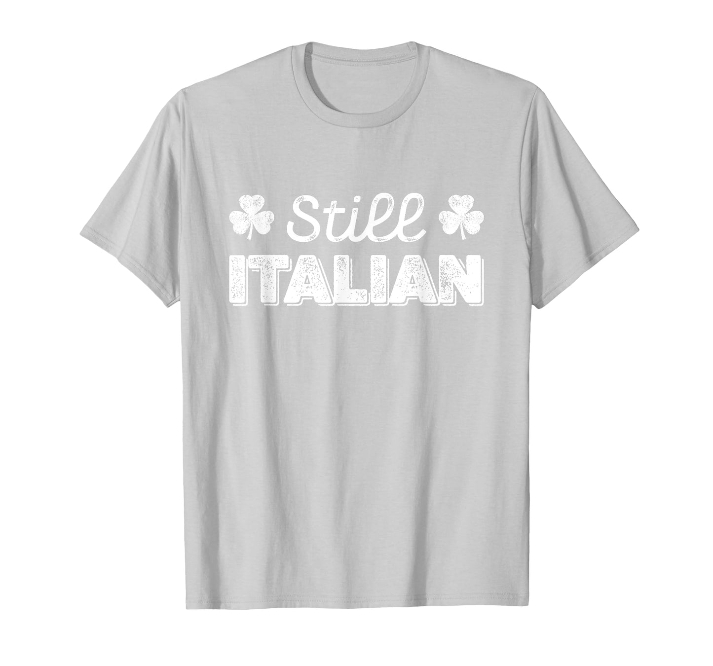 Funny Still Italian Shamrocks St Patricks Day Men Women Kids T-Shirt