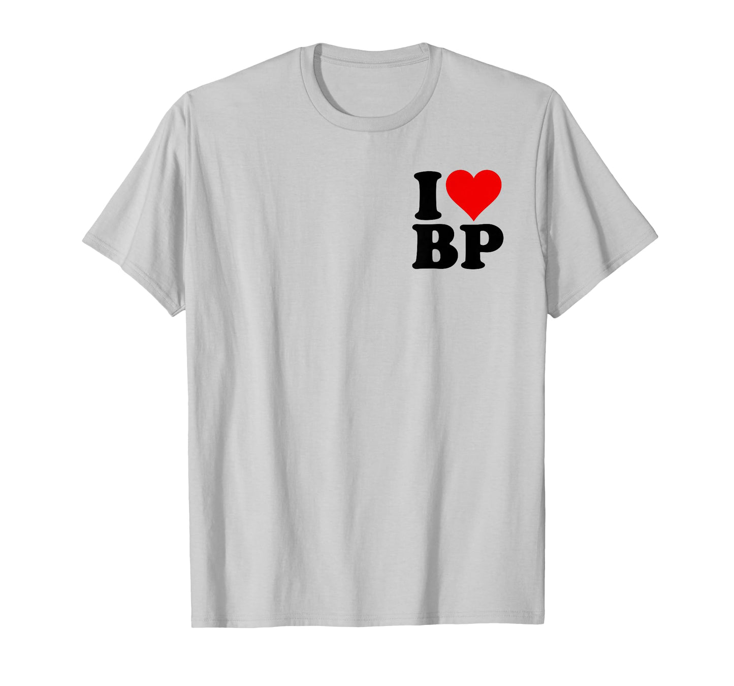 I LOVE HEART BP B P T-Shirt