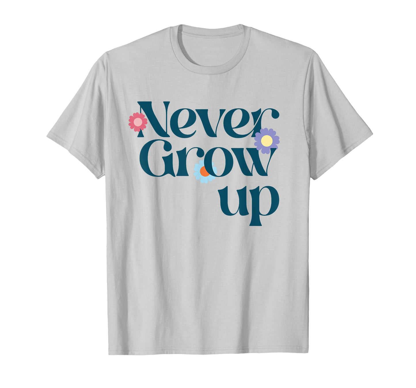 NEVER GROW UP X Don't grow up - Get older funny T-Shirt