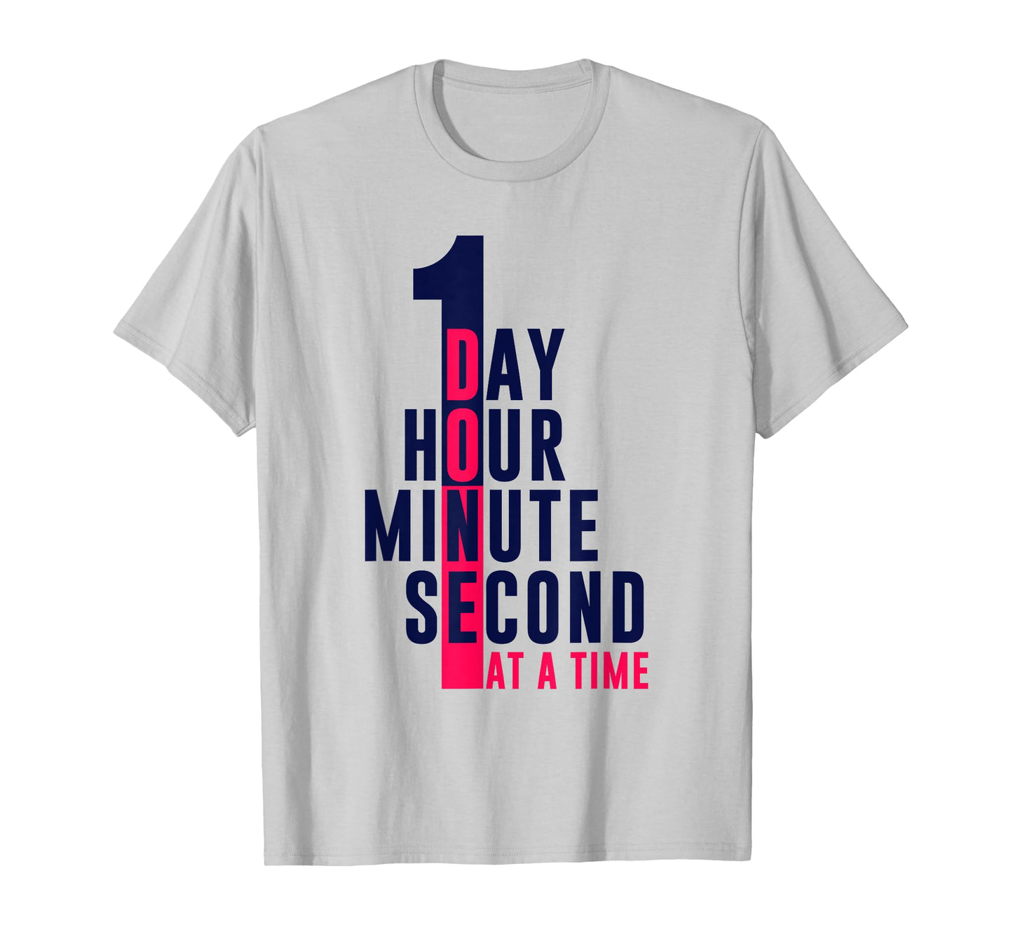 1 Second 1 Minute 1 Hour 1 Day At A Time T-Shirt
