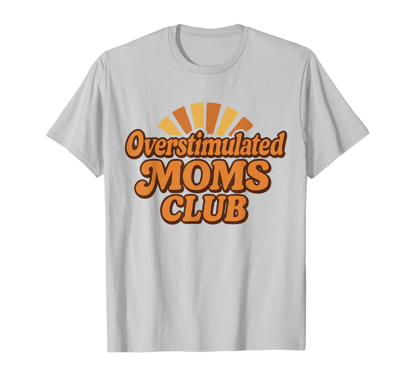 Overstimulated Moms Club Retro Funny Parenting Design T-Shirt