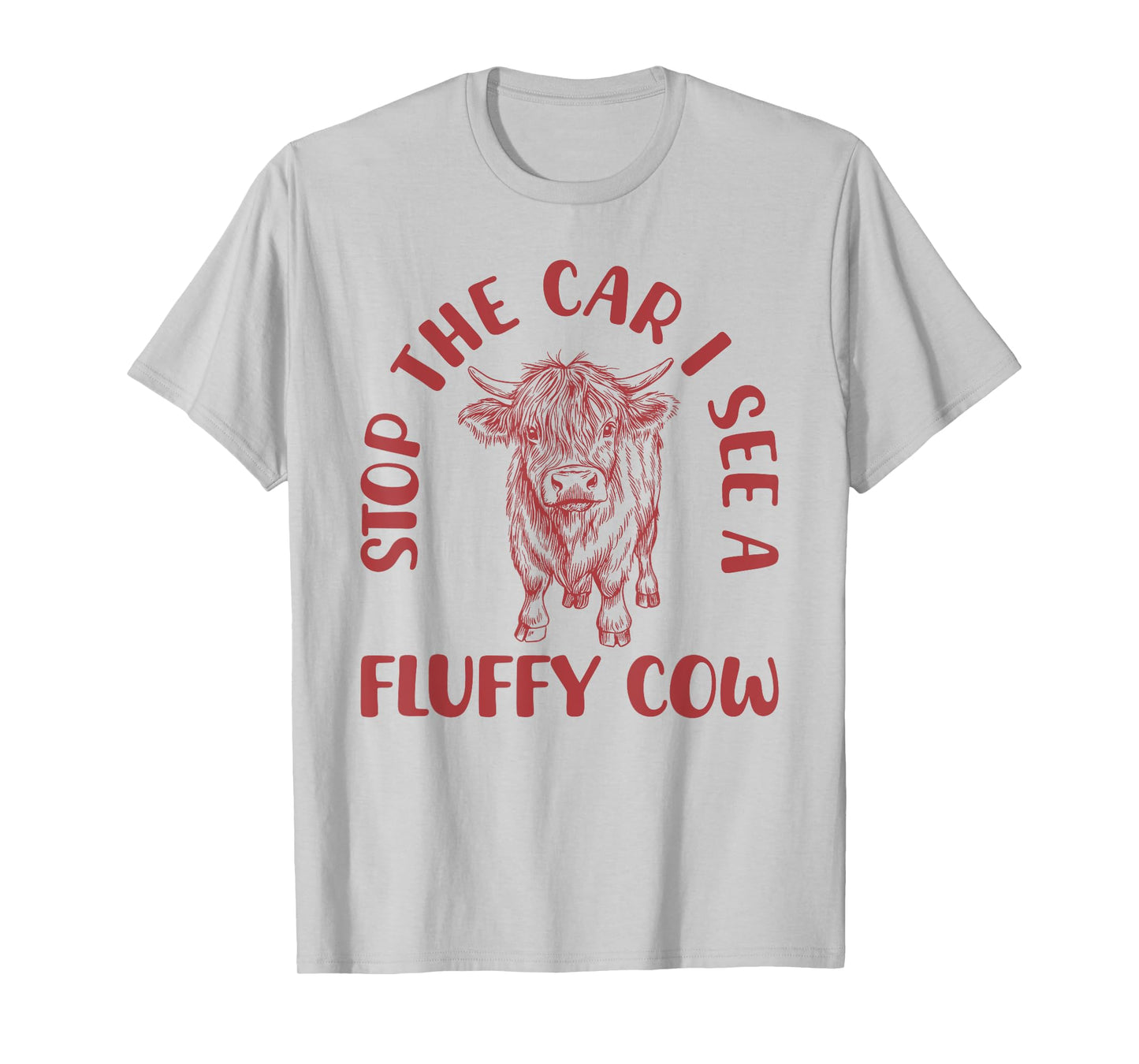 Stop The Car I See A Fluffy Cow Funny Highland Cattle T-Shirt