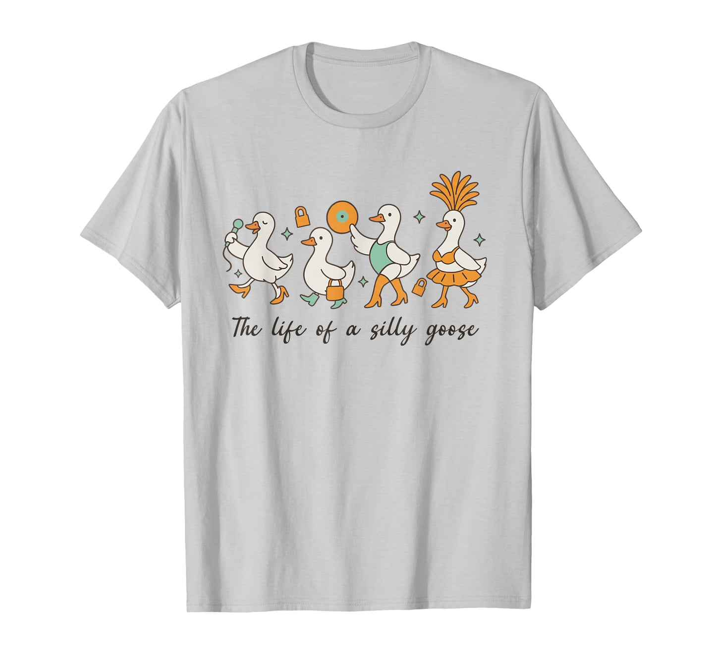 The Life of a Silly Goose Funny Trendy Meme Show Girl Tee T-Shirt