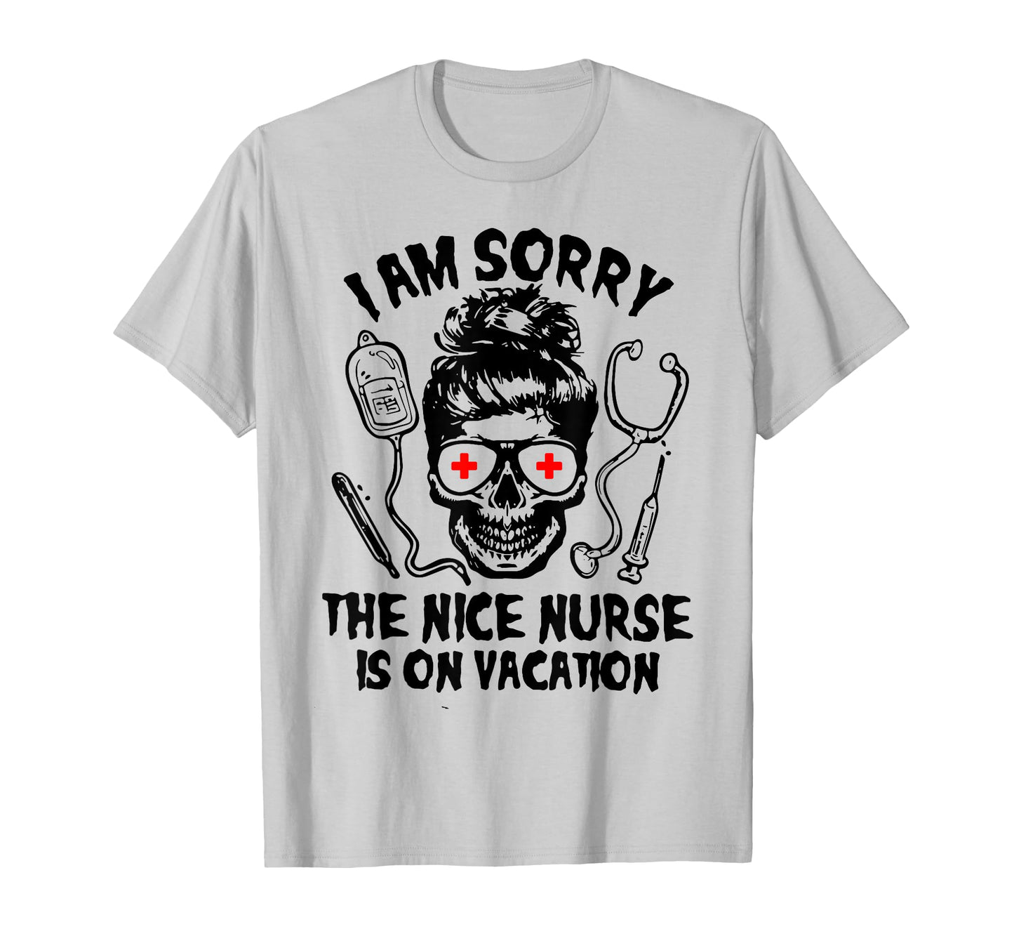 I'm Sorry The Nice Nurse is On Vacation Halloween T-Shirt