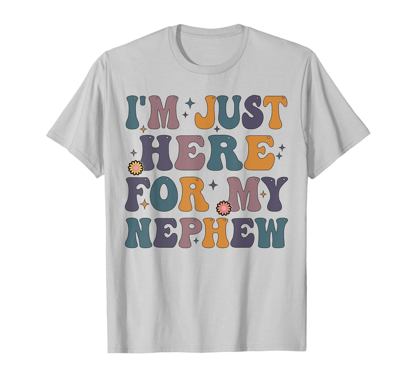 Funny Aunt Life Auntie Groovy I'm Just Here For My Nephew T-Shirt