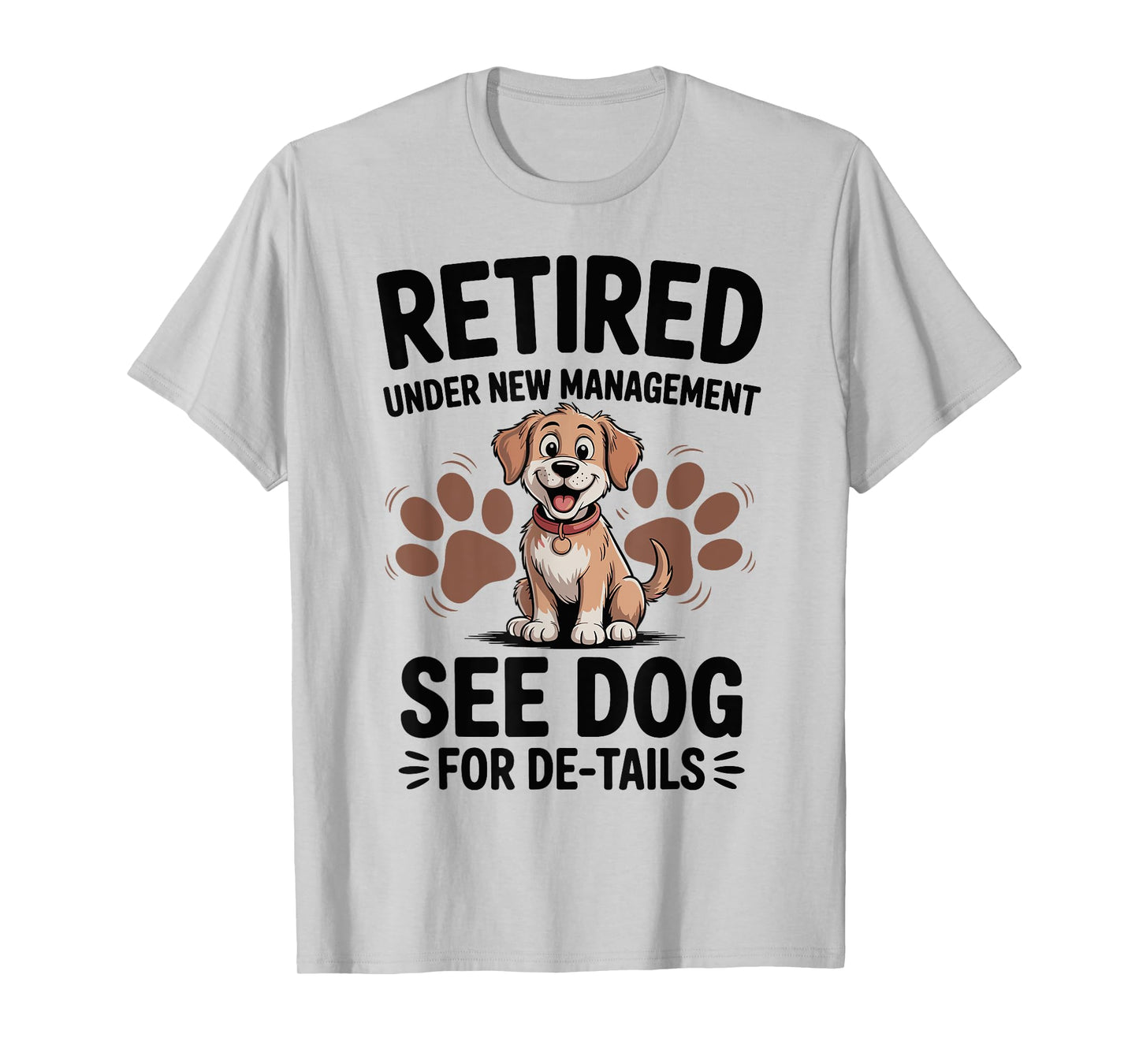 Retired Under New Management See Dog For Details T-Shirt