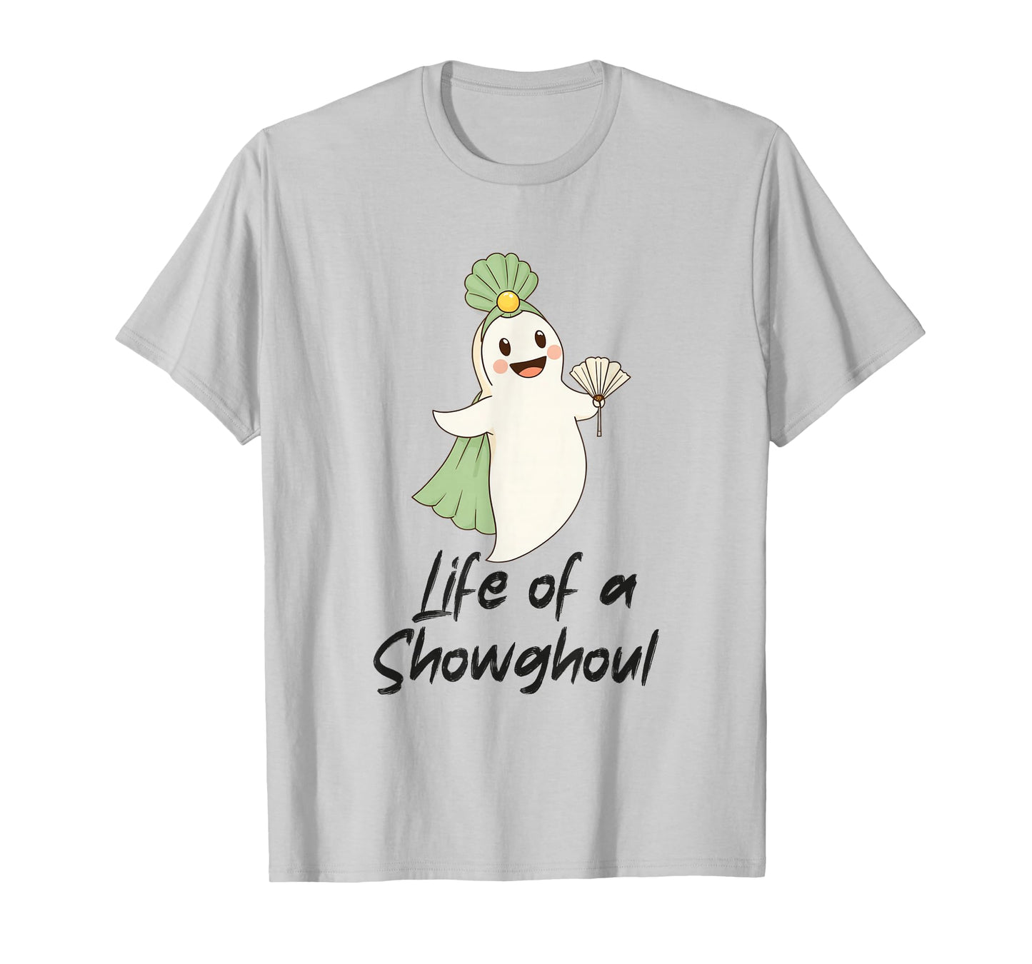Life of a Showghoul Cute Halloween Ghost Showgirl Fan Design T-Shirt