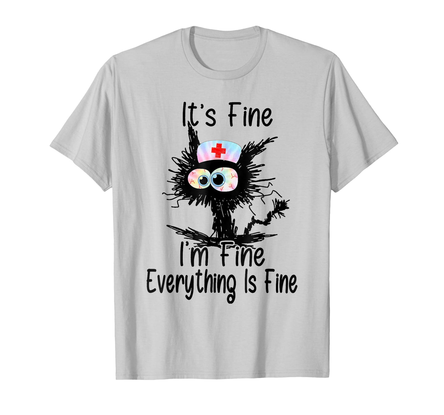 It's Fine I'm Fine Everything Fine Funny Nurse Tie Dye T-Shirt