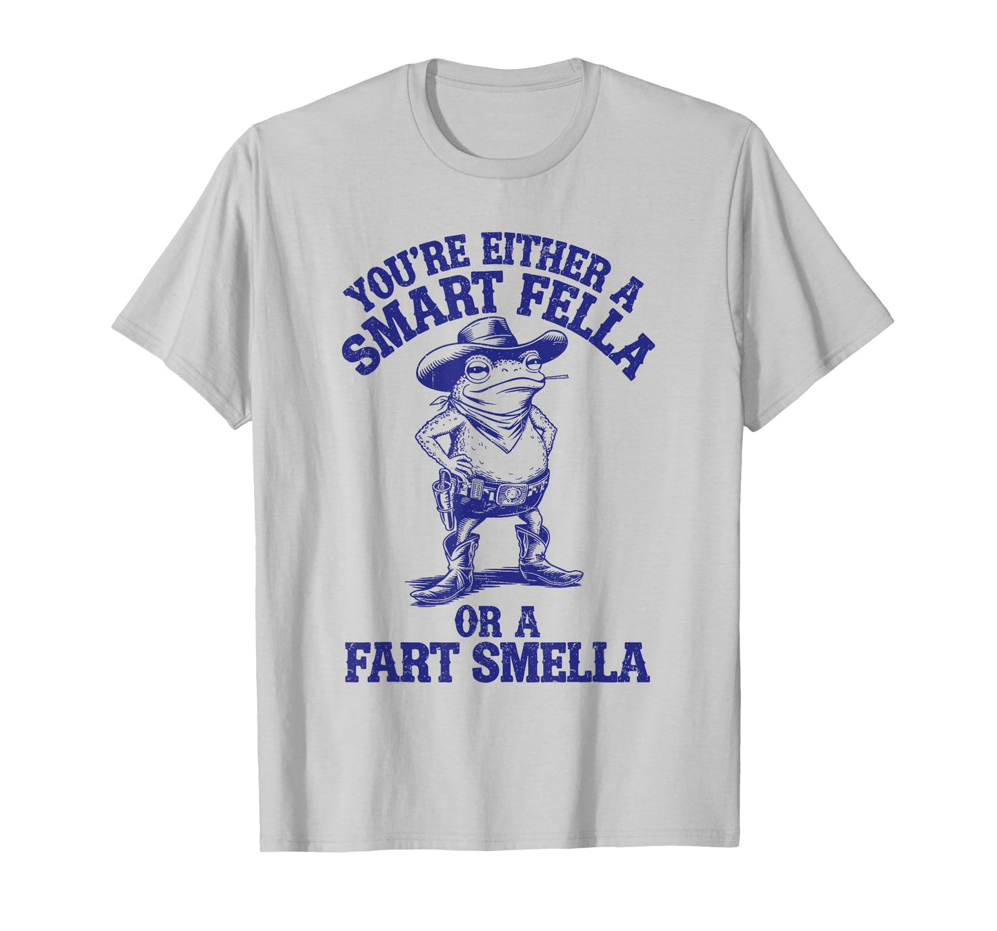 You're Either A Smart Fella Or A Fart Smella Funny Frog T-Shirt