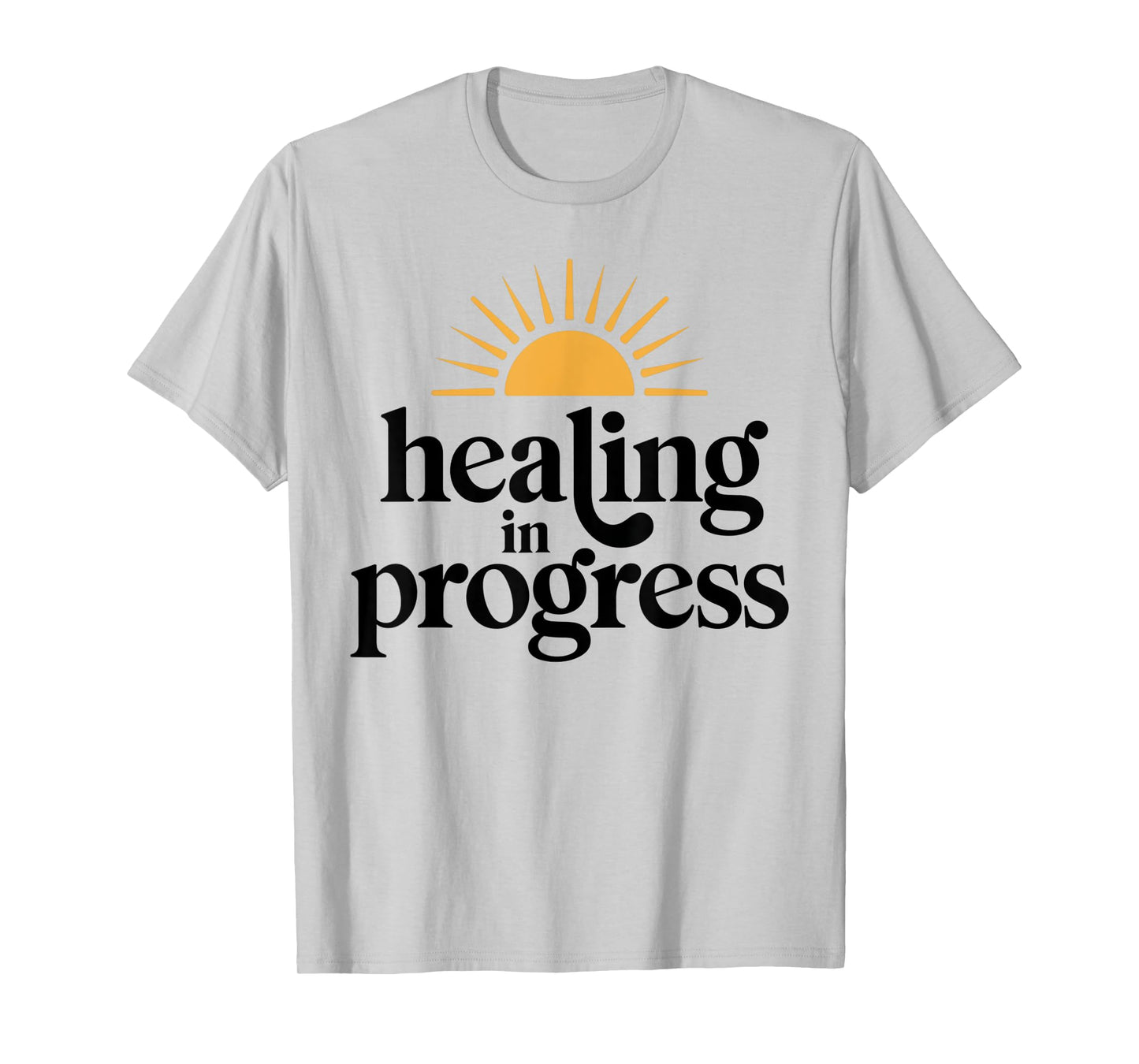 Healing in Progress Mental Health Positivity Apparel T-Shirt