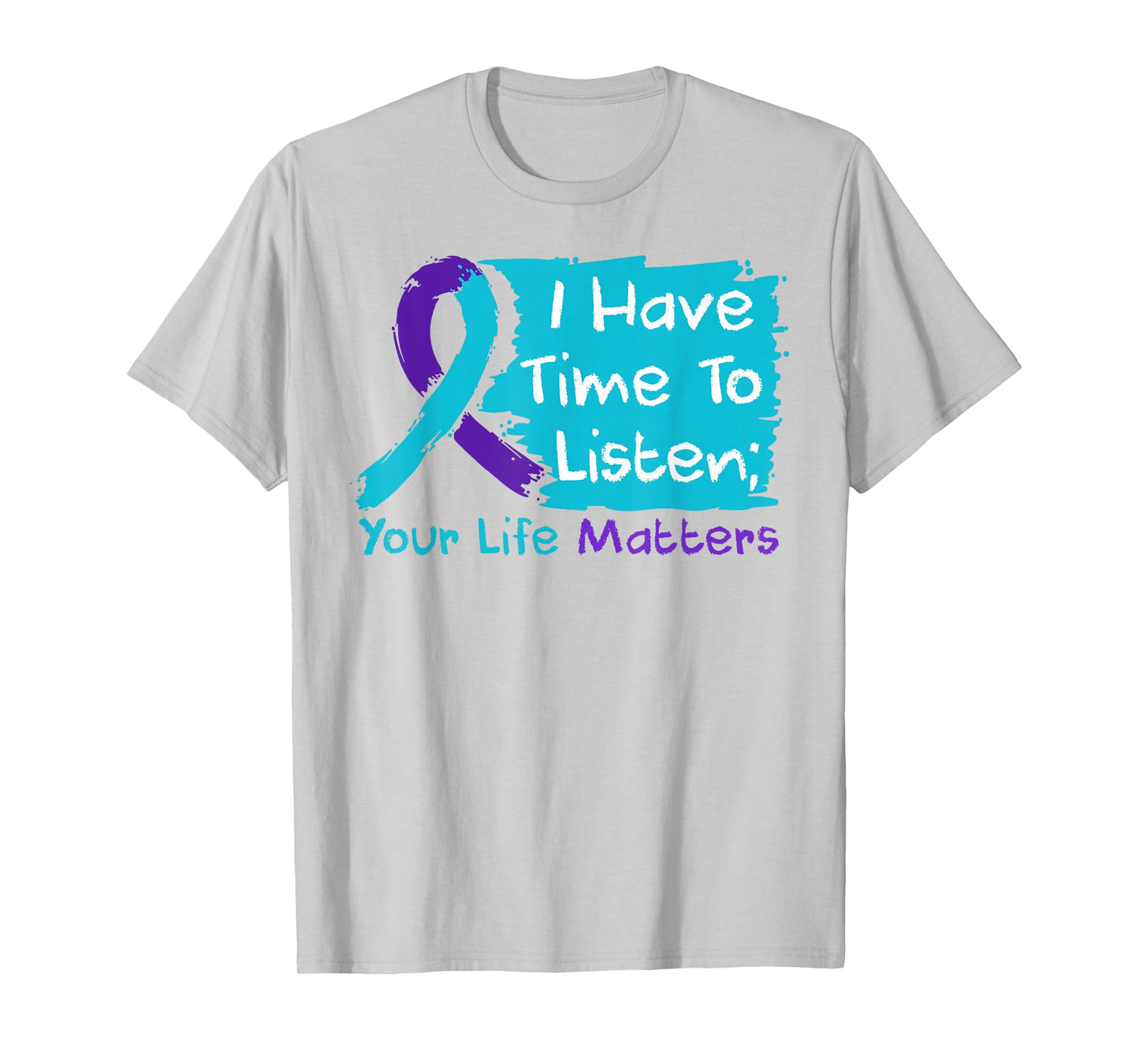 I Have Time to Listen Your Life Matters Mental Health T-Shirt