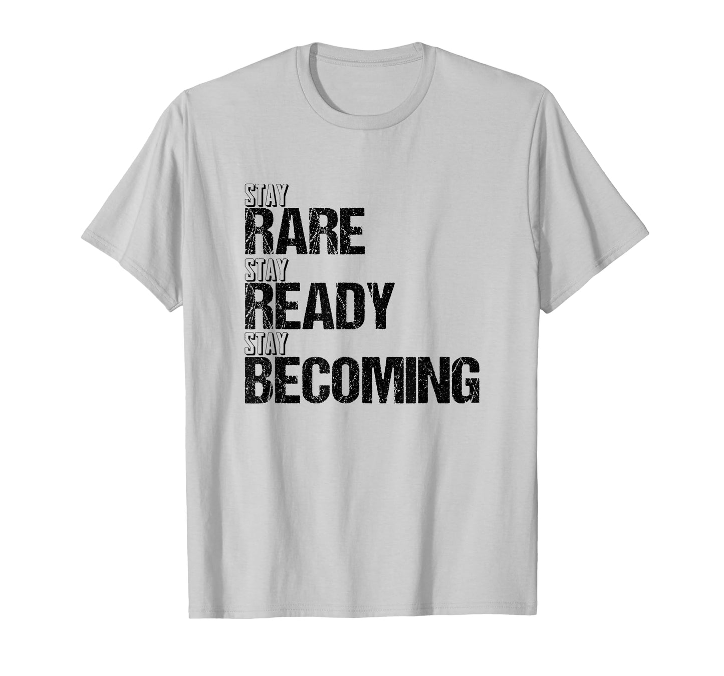 Stay Rare Stay Ready Stay Becoming T-Shirt