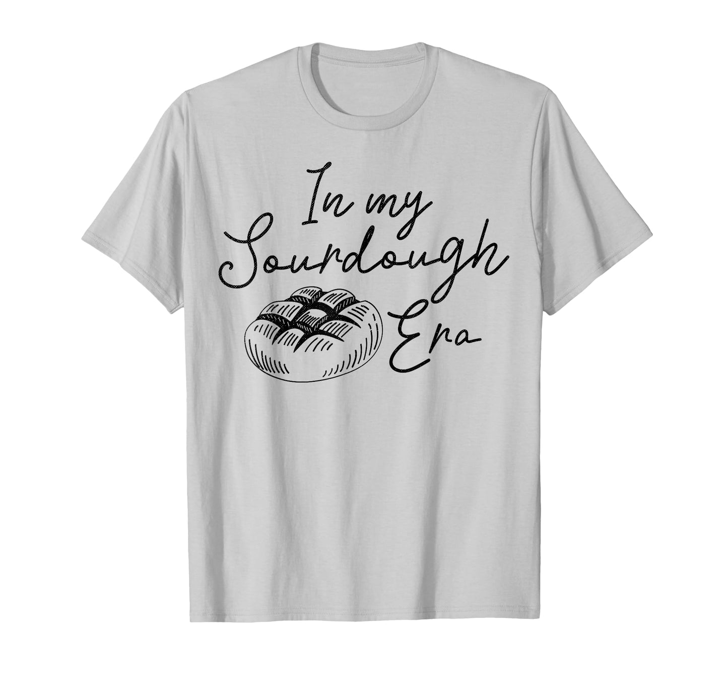 In My Sourdough Era T-Shirt