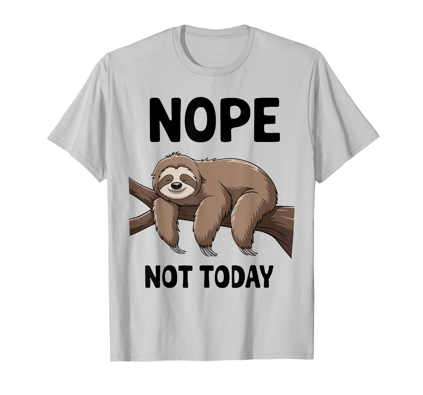 Sloth Nope Not Today Funny Mom Dad Men Women Boy Toddler T-Shirt