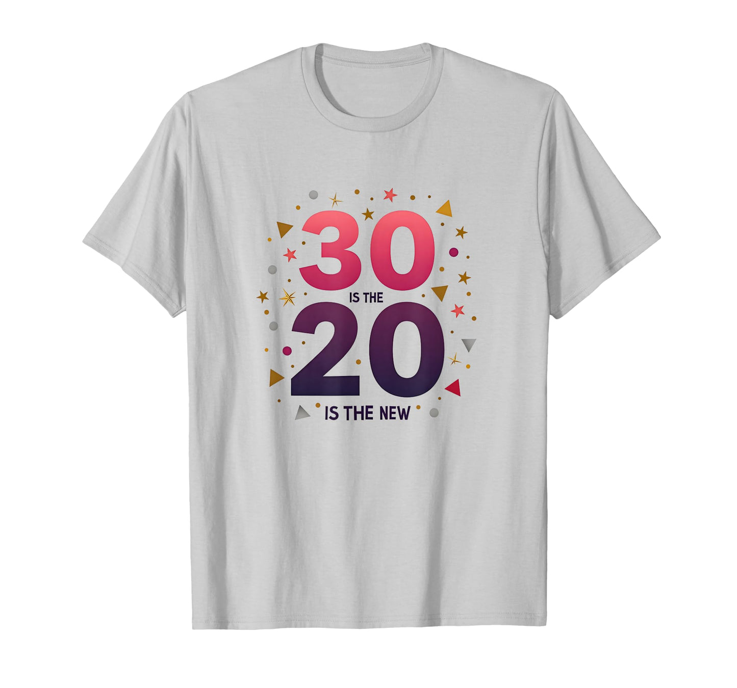 30 is The New 20 Birthday Gift Celebration Humor T-Shirt