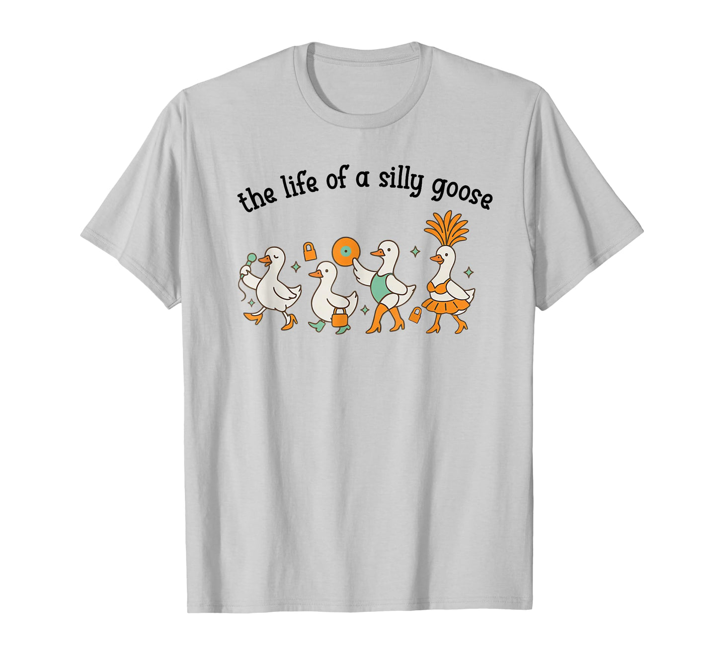 The Life of a Silly Goose Funny Trendy Meme Show Girl Tee T-Shirt