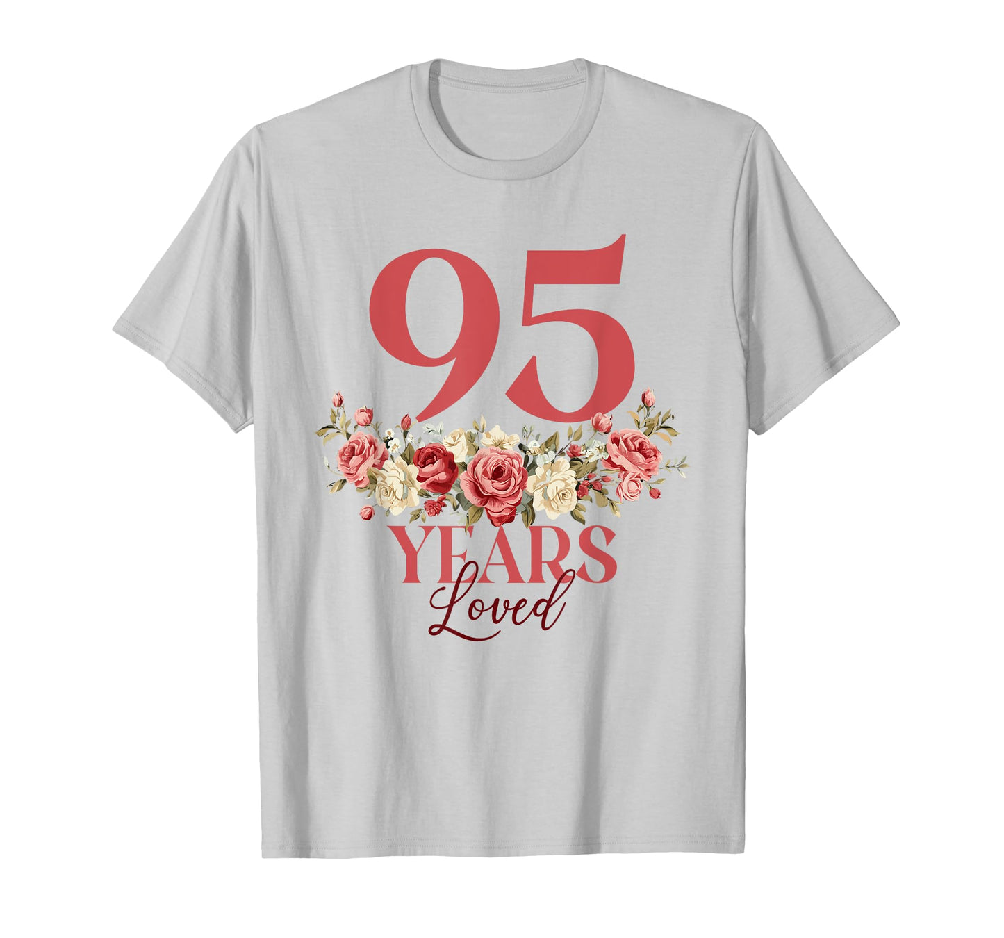 95 Years Loved - 95th Birthday 95 Years Old Women Floral T-Shirt