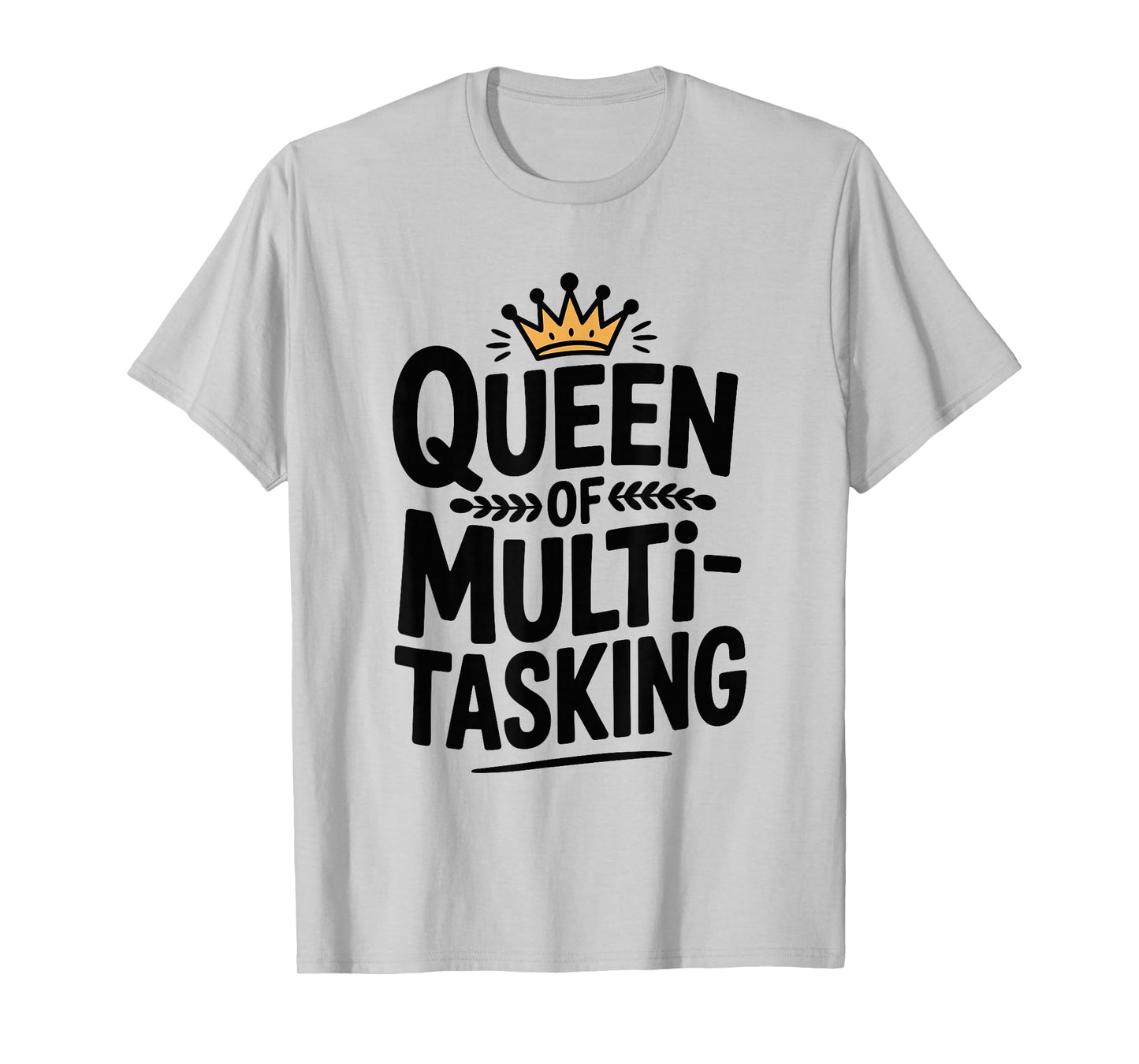 Queen of Multitasking Funny Mom Life Humor T-Shirt