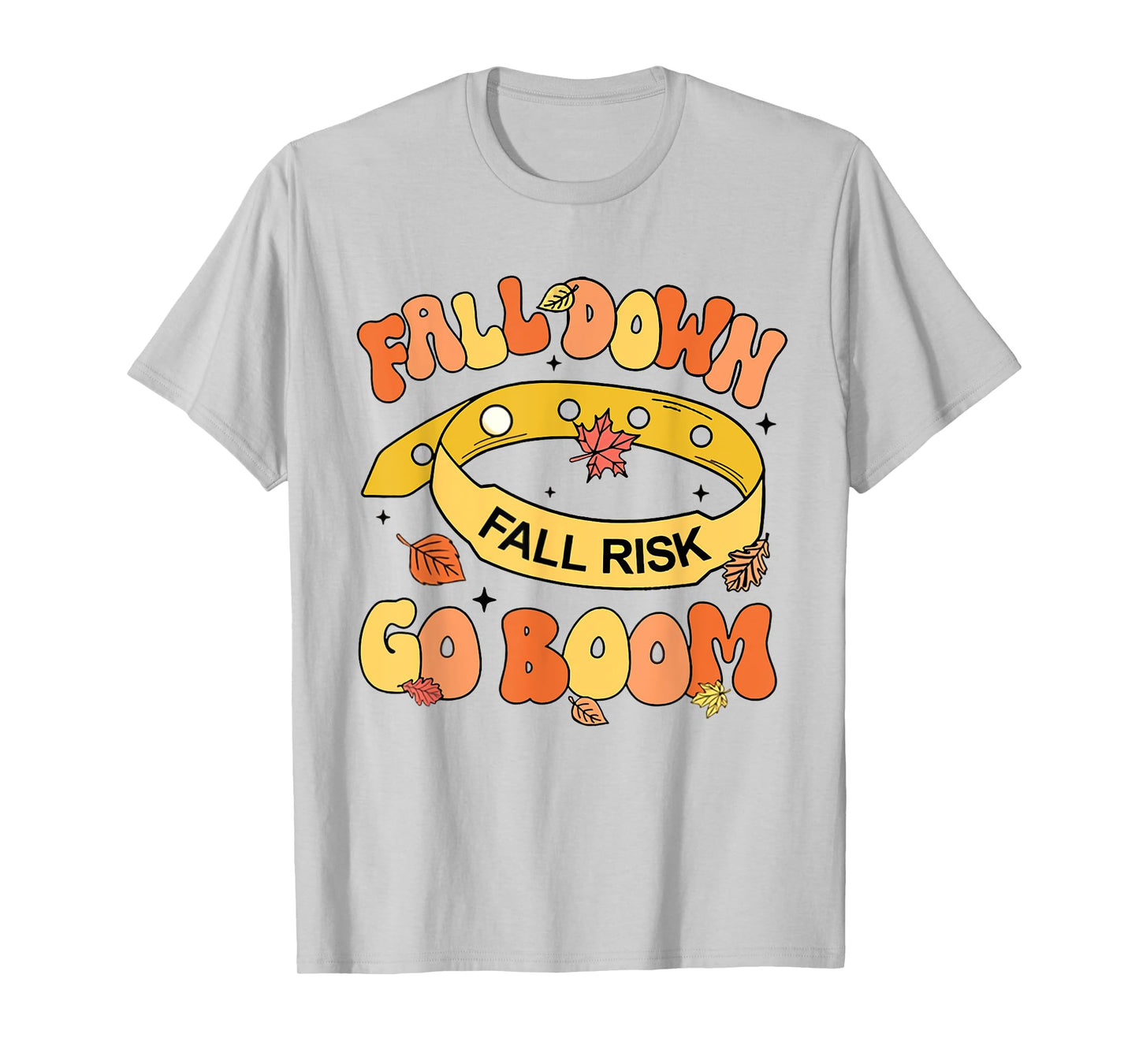 Fall Down Go Boom Fall Risk Bracelet Thanksgiving Nurse T-Shirt